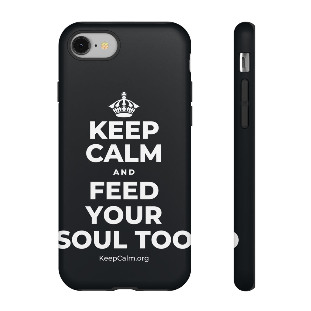 KEEP CALM AND FEED YOUR SOUL TOO Phone Case (Dark)