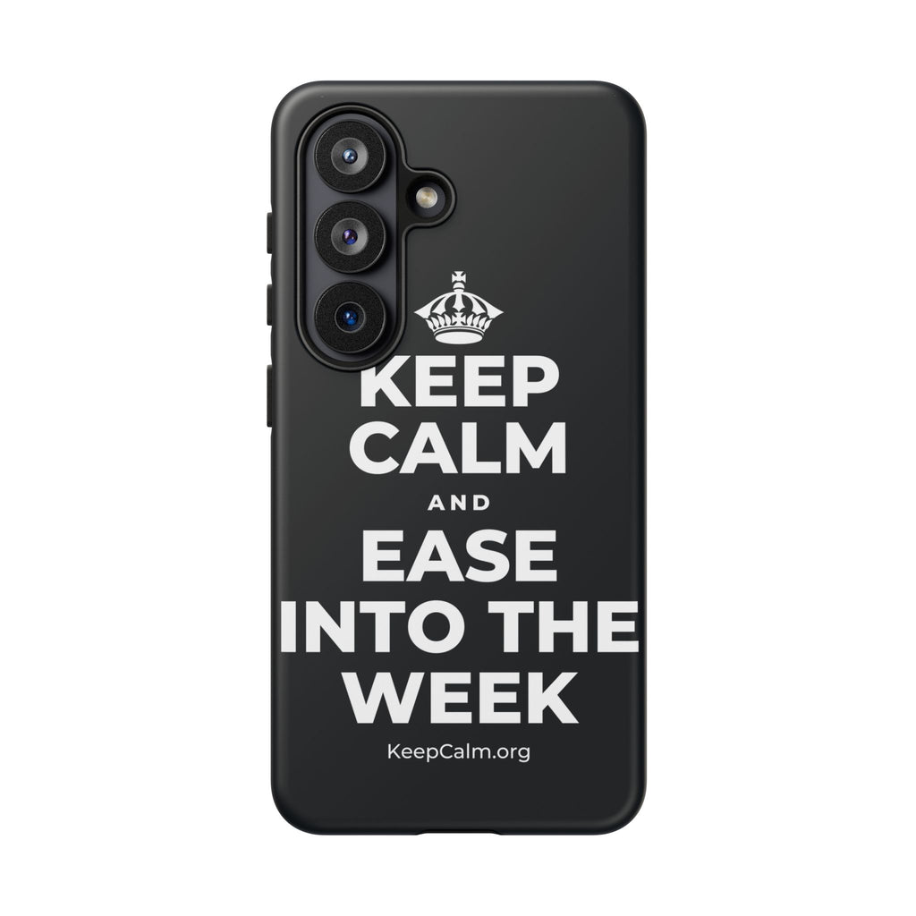 KEEP CALM AND EASE INTO THE WEEK Phone Case (Dark)