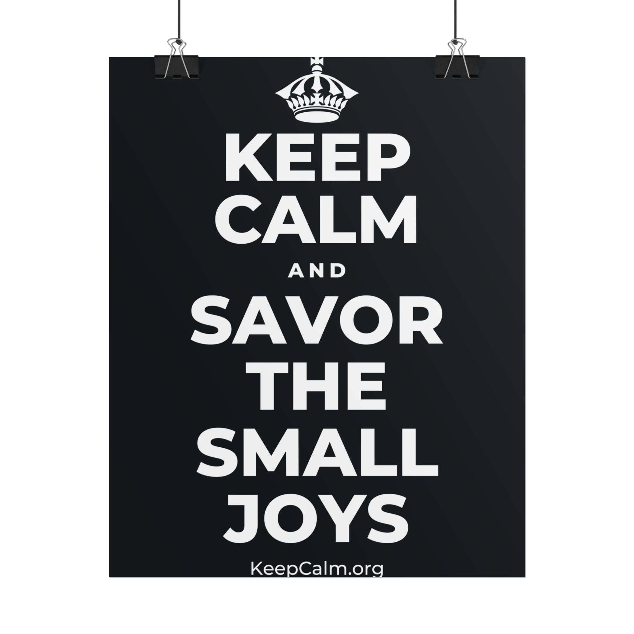 KEEP CALM AND SAVOR THE SMALL JOYS Poster (Dark)