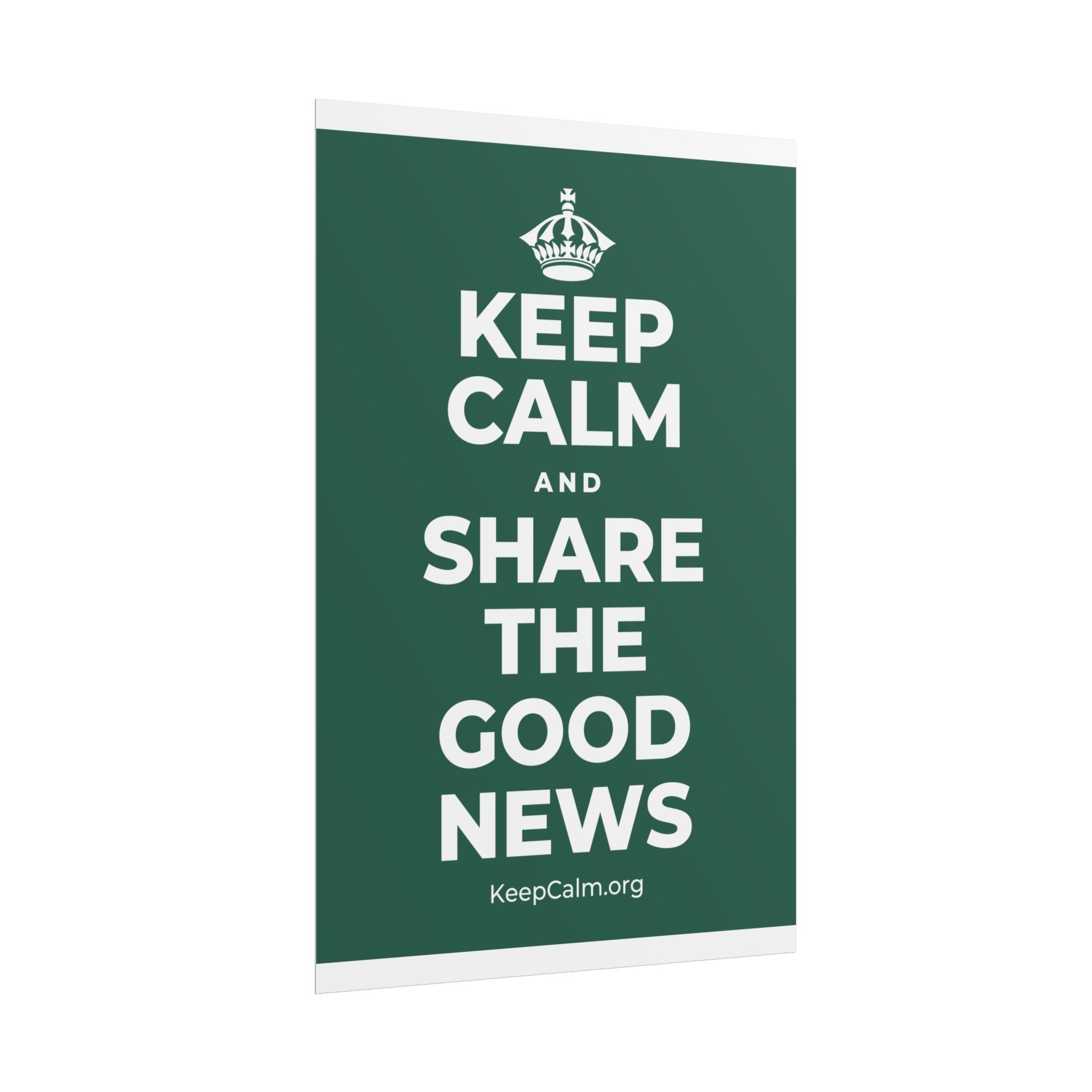 KEEP CALM AND SHARE THE GOOD NEWS Poster