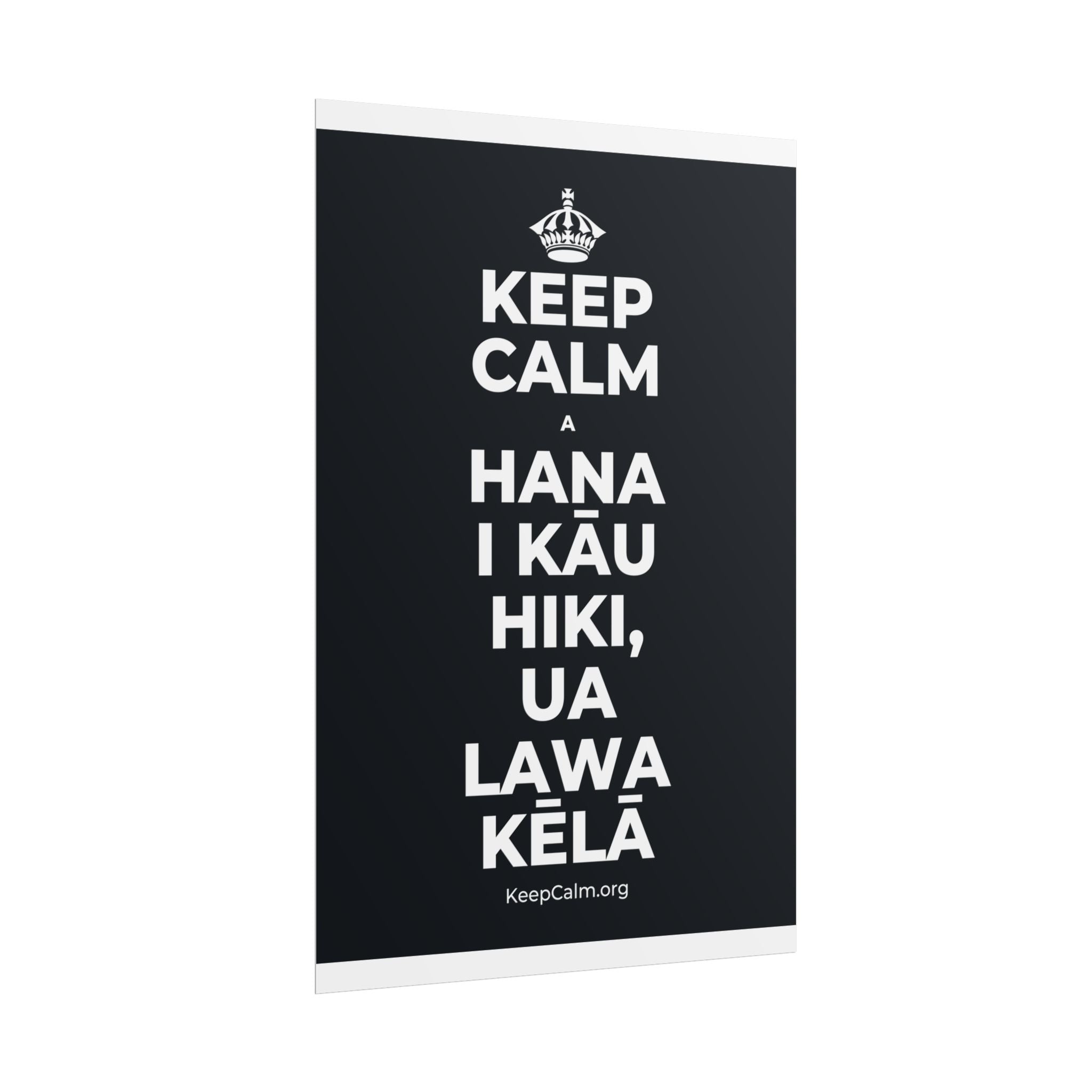 KEEP CALM A HANA I KĀU HIKI, UA LAWA KĒLĀ Poster (Dark)