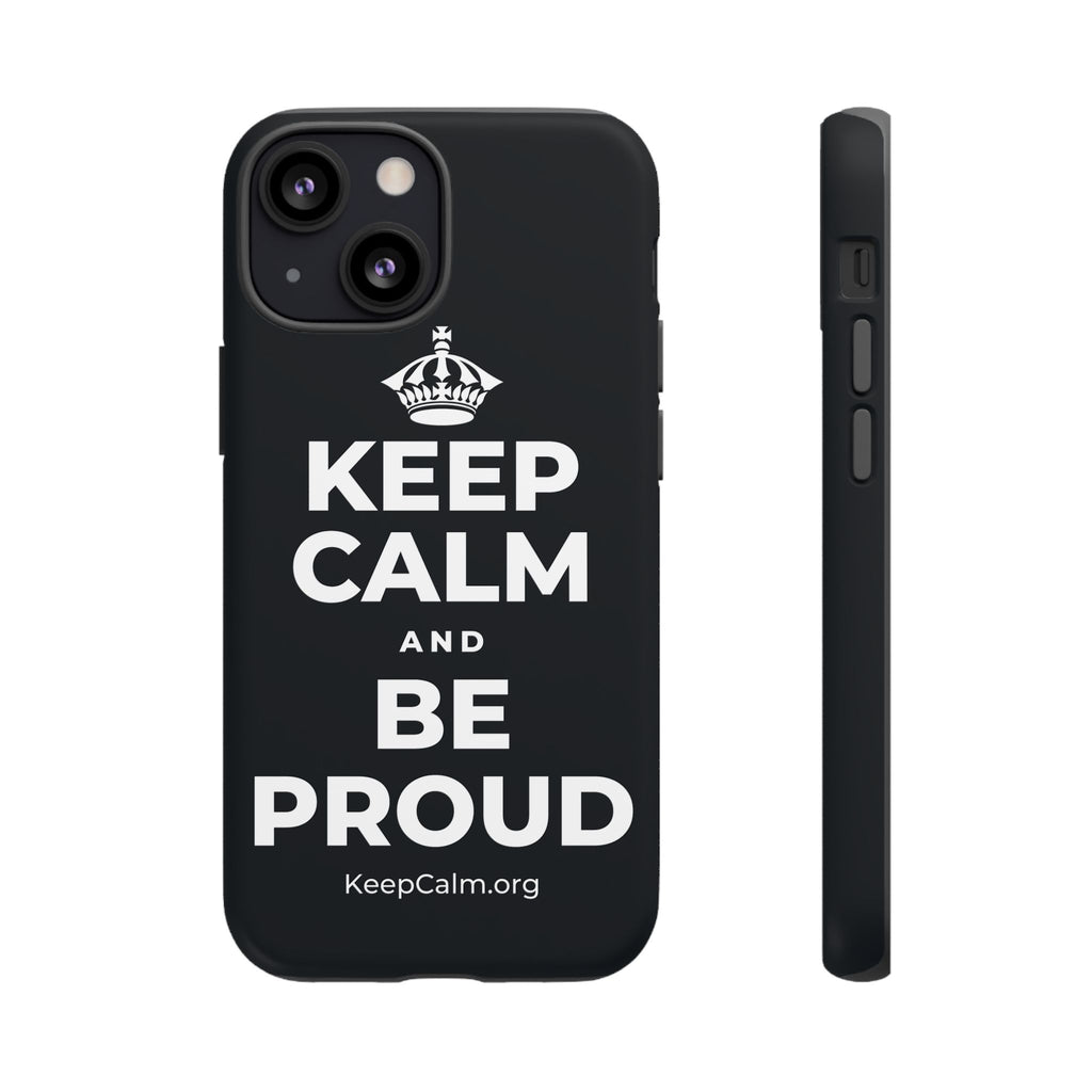 KEEP CALM AND BE PROUD Phone Case (Dark)