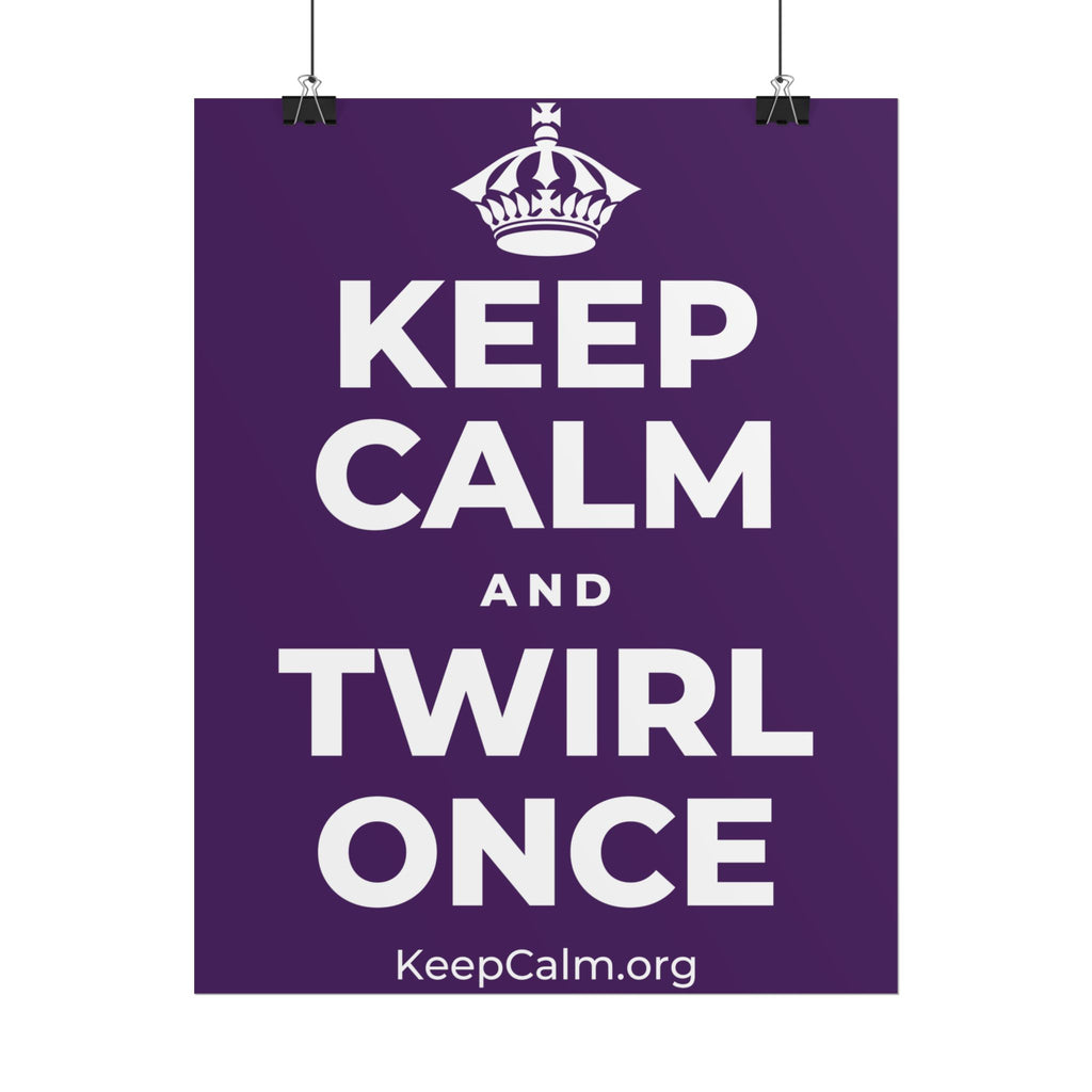 KEEP CALM AND TWIRL ONCE Poster