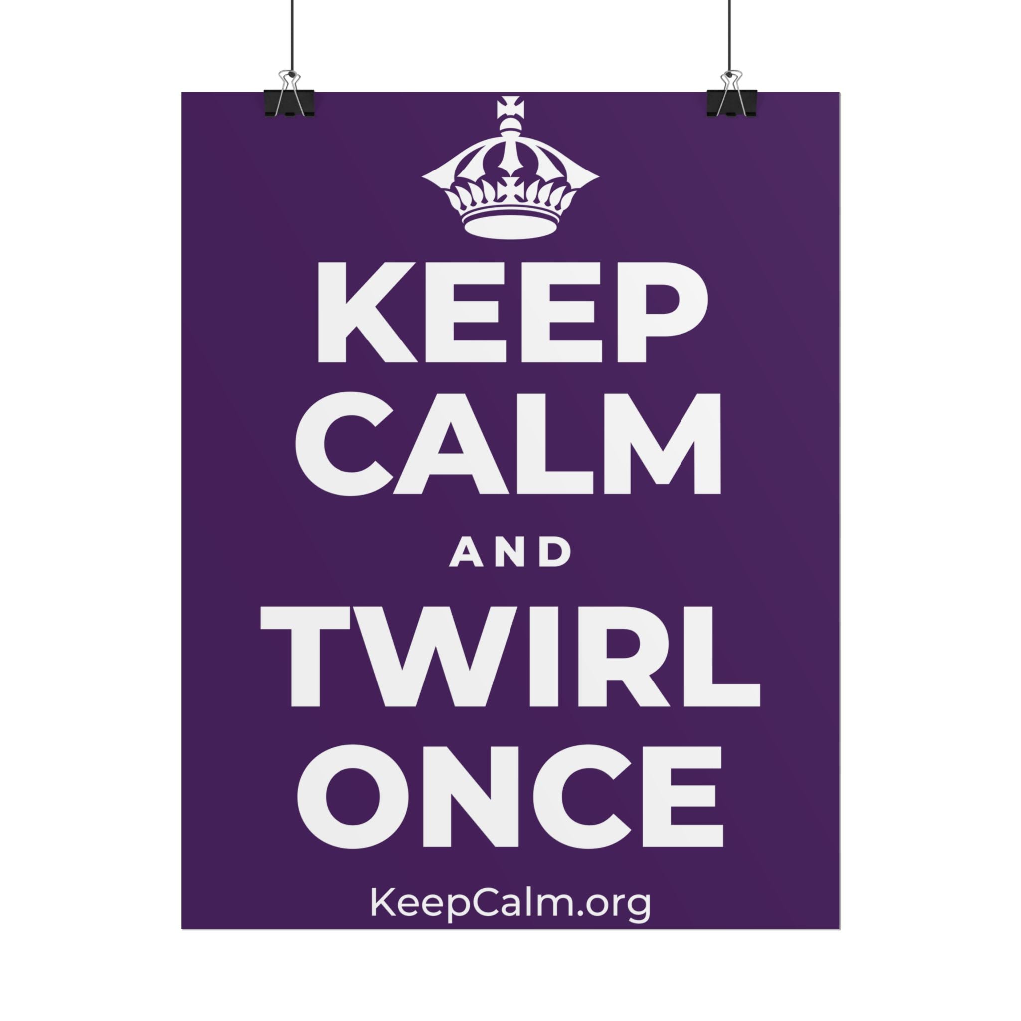 KEEP CALM AND TWIRL ONCE Poster