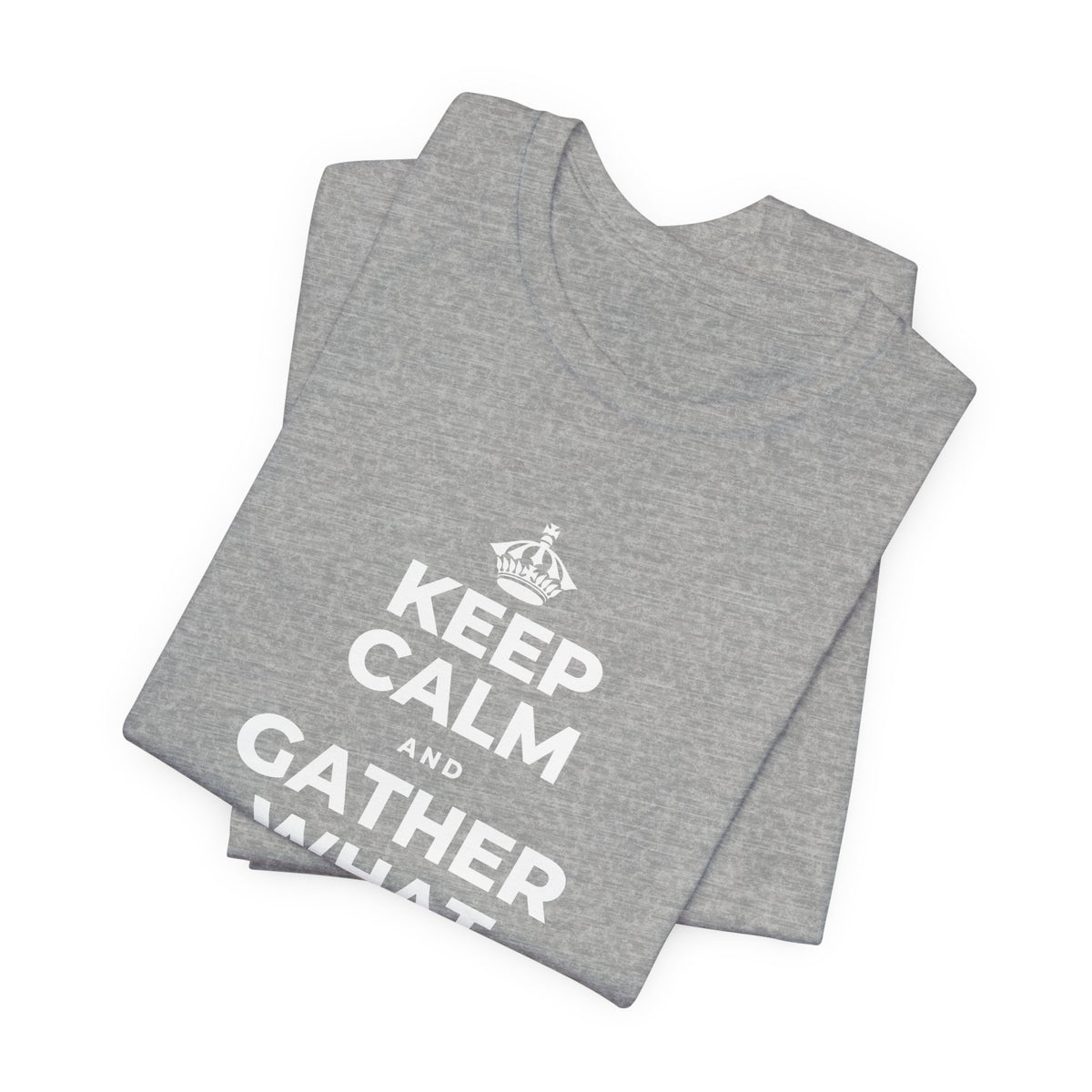 KEEP CALM AND GATHER WHAT YOU'RE GRATEFUL FOR T-Shirt (White–Asphalt)