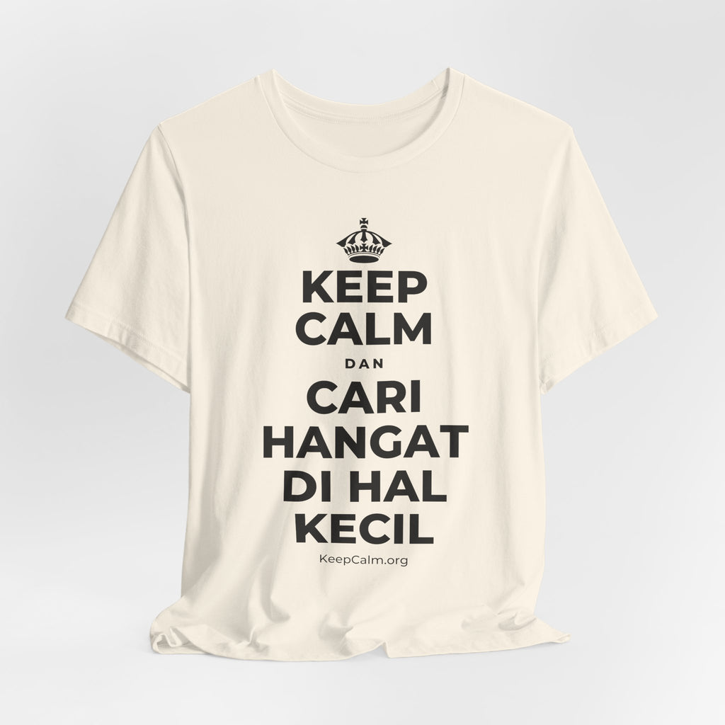 KEEP CALM DAN CARI HANGAT DI HAL KECIL T-Shirt (White–Asphalt)
