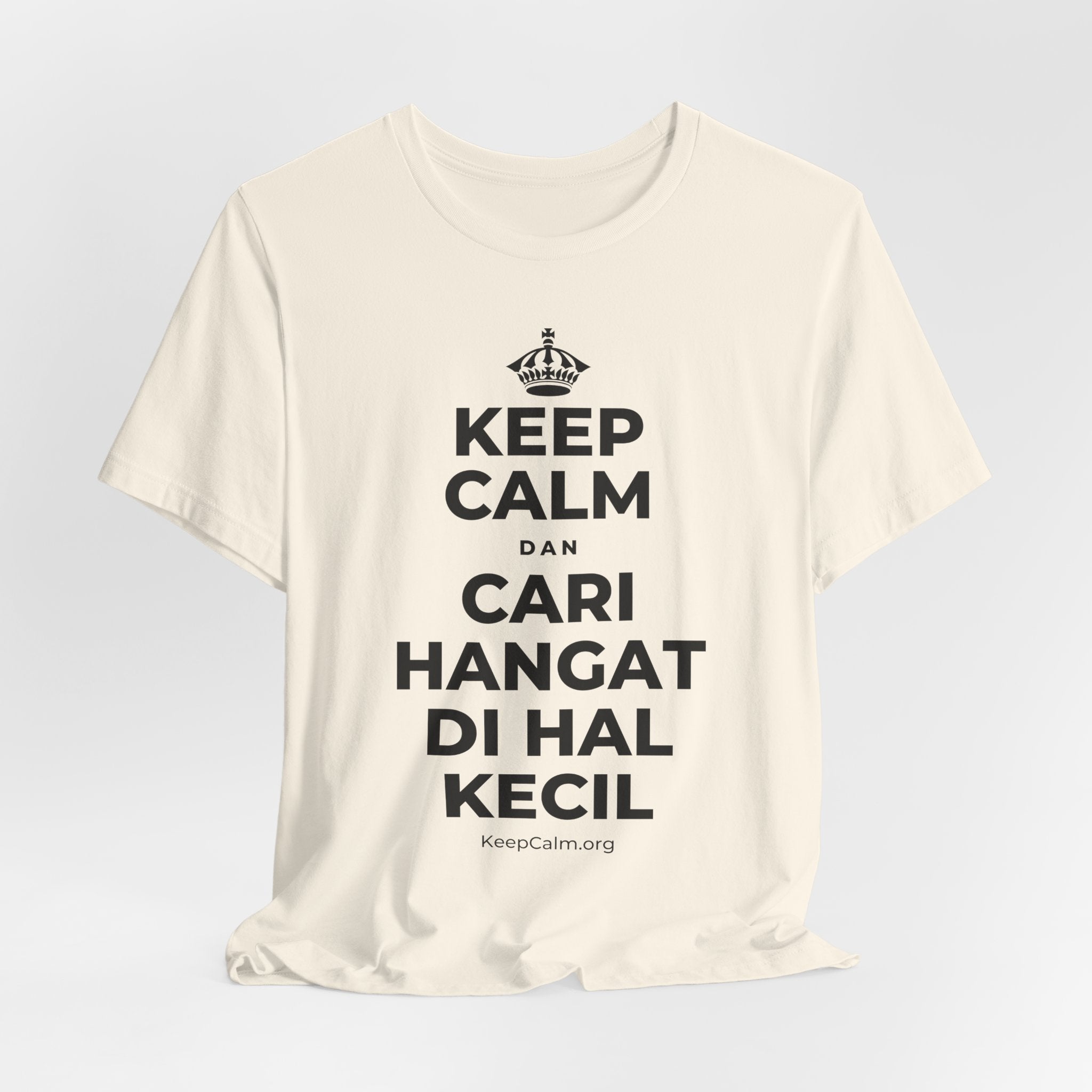 KEEP CALM DAN CARI HANGAT DI HAL KECIL T-Shirt (White–Asphalt)