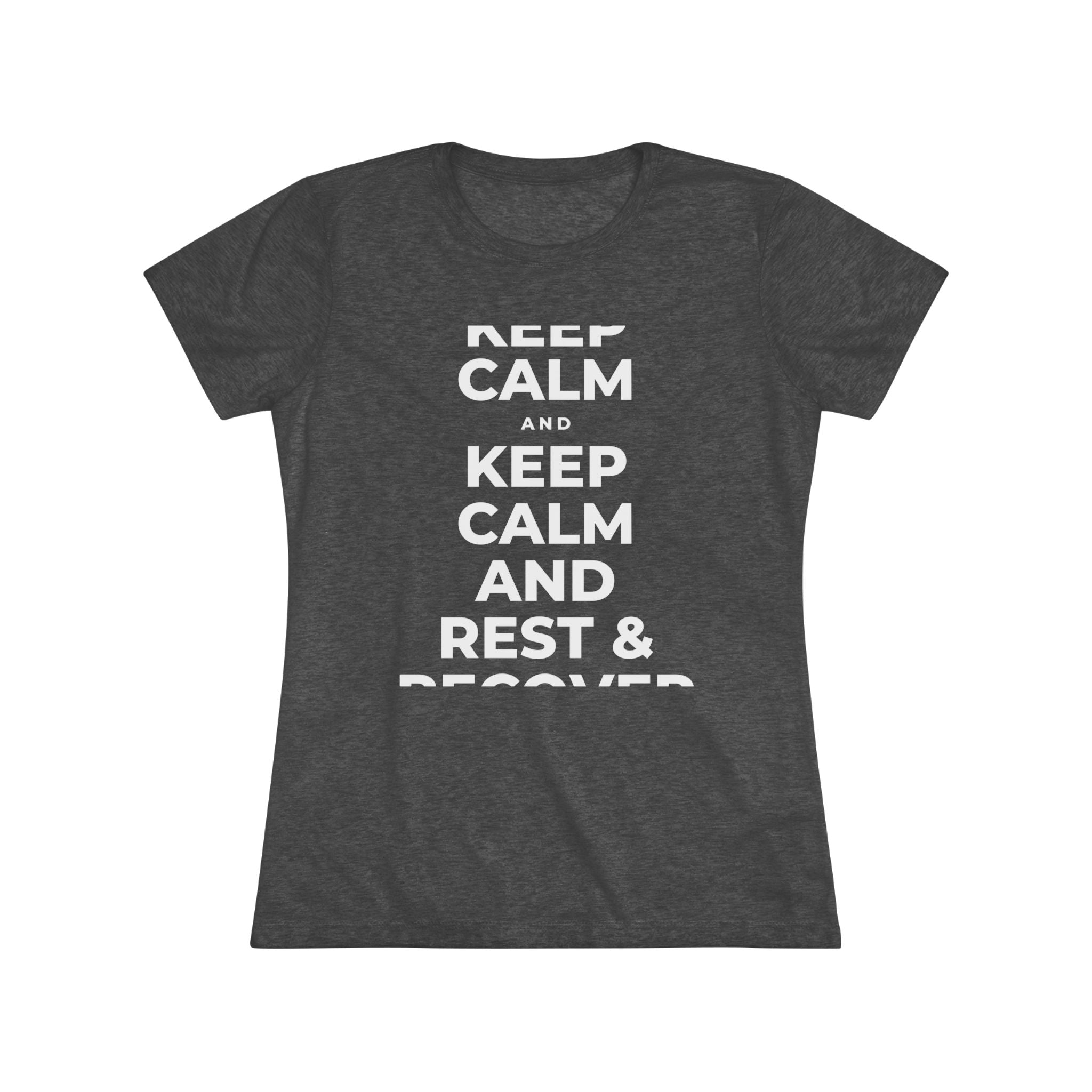 KEEP CALM AND REST & RECOVER Women's Tri-Blend Tee