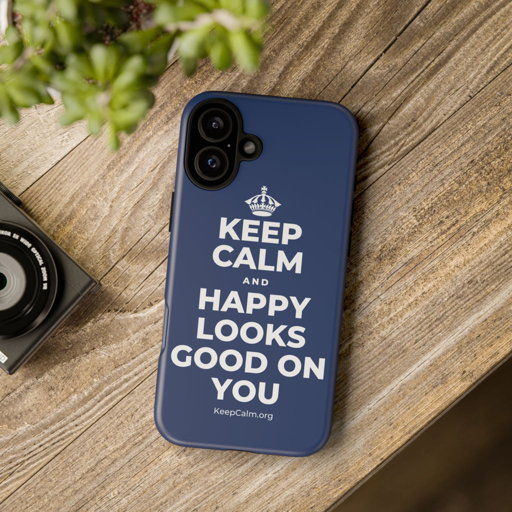KEEP CALM AND HAPPY LOOKS GOOD ON YOU Phone Case