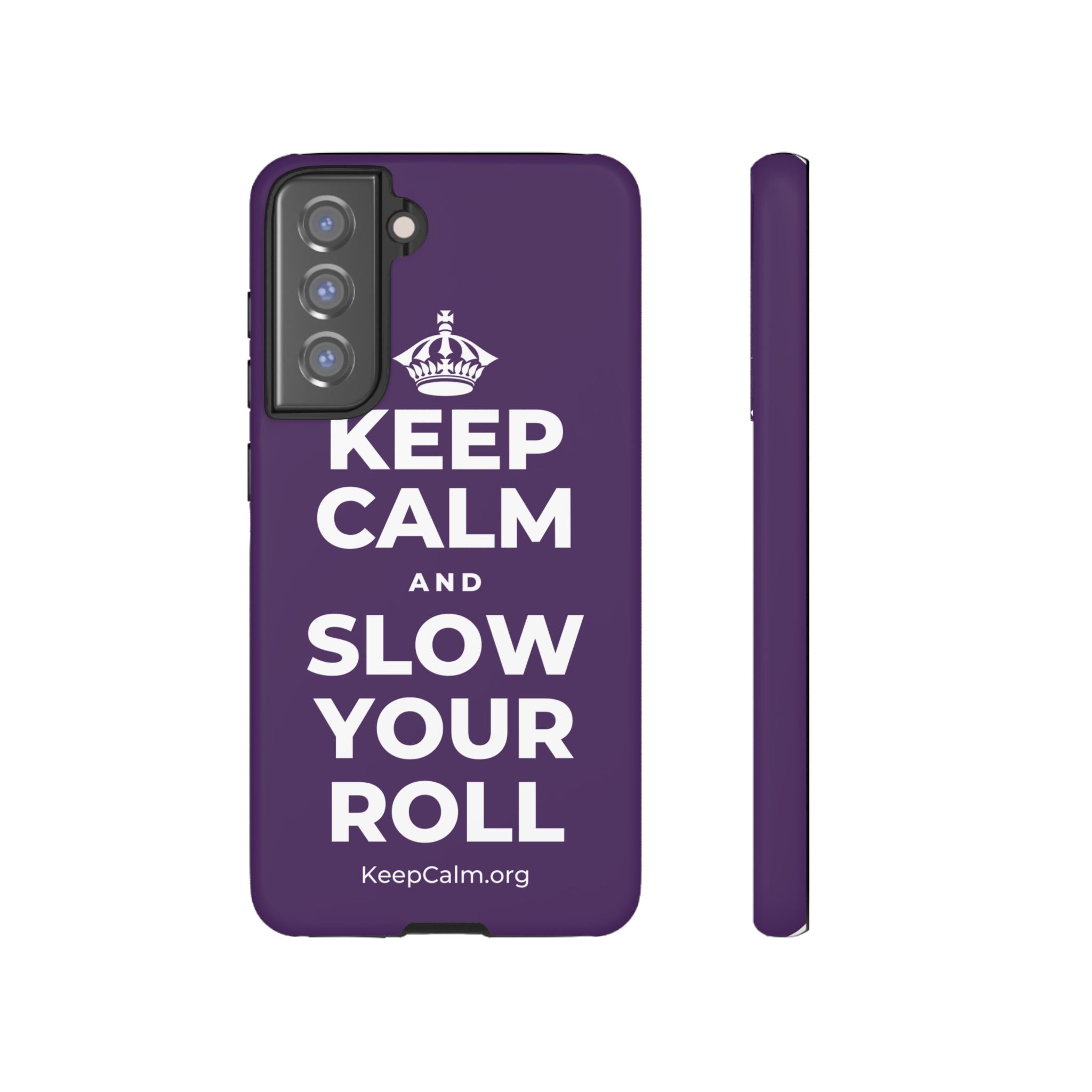 KEEP CALM AND SLOW YOUR ROLL Phone Case