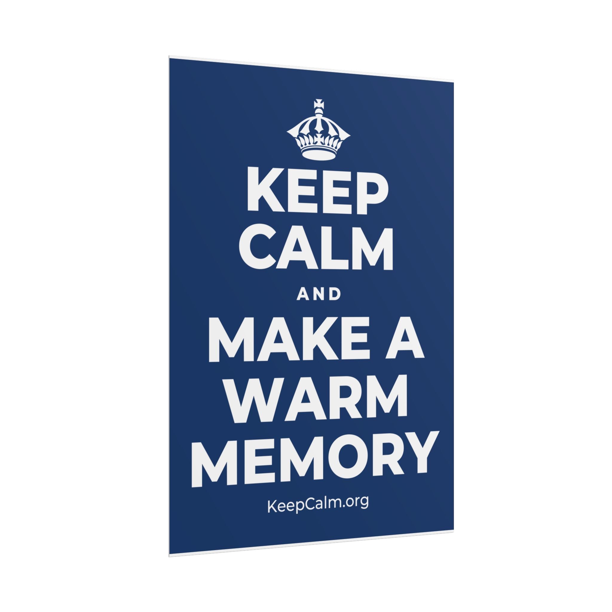 KEEP CALM AND MAKE A WARM MEMORY Poster