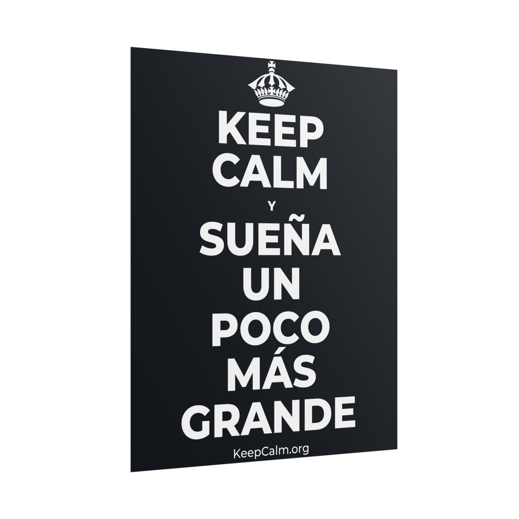 KEEP CALM Y SUEÑA UN POCO MÁS GRANDE Poster (Dark)