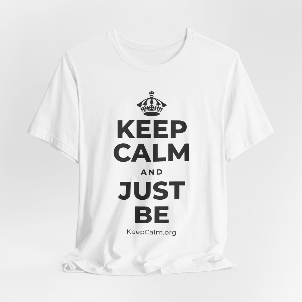 KEEP CALM AND JUST BE T-Shirt (White–Asphalt)