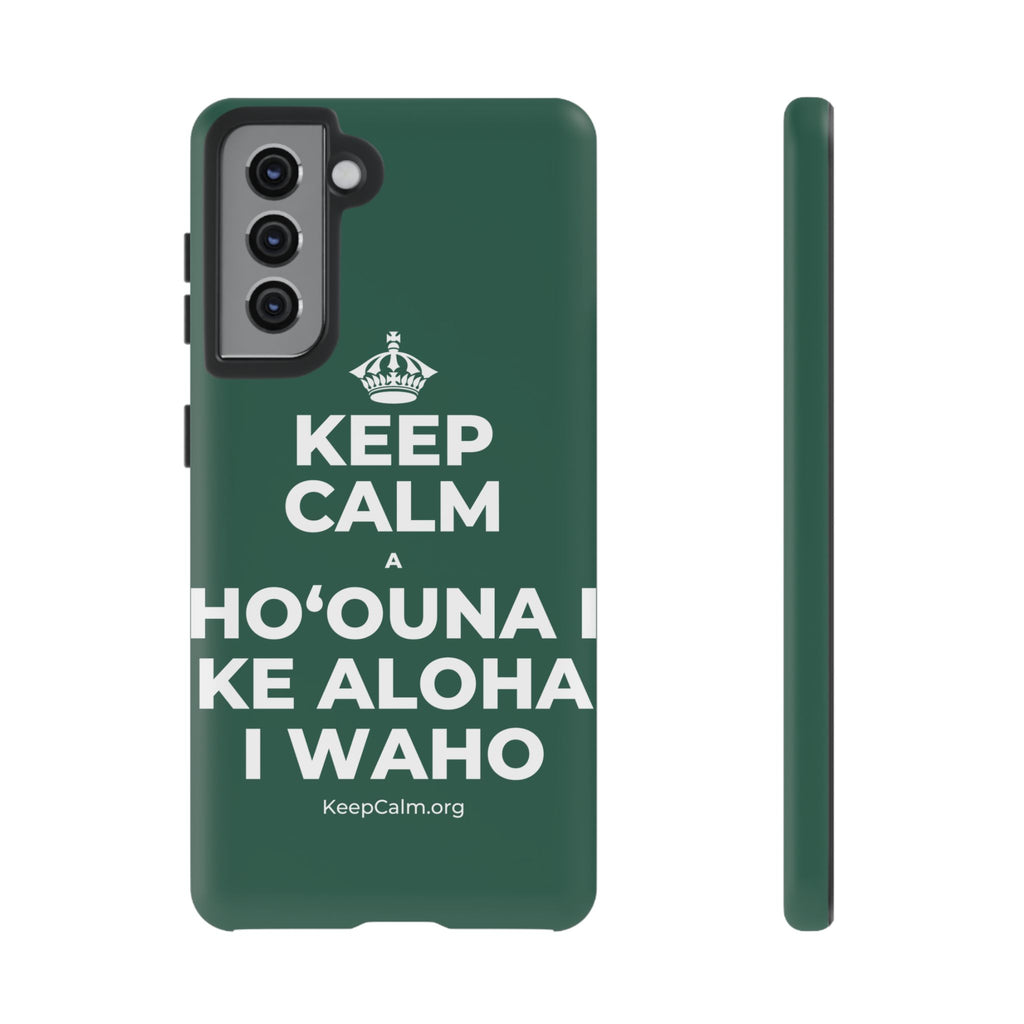 KEEP CALM A HOʻOUNA I KE ALOHA I WAHO Phone Case