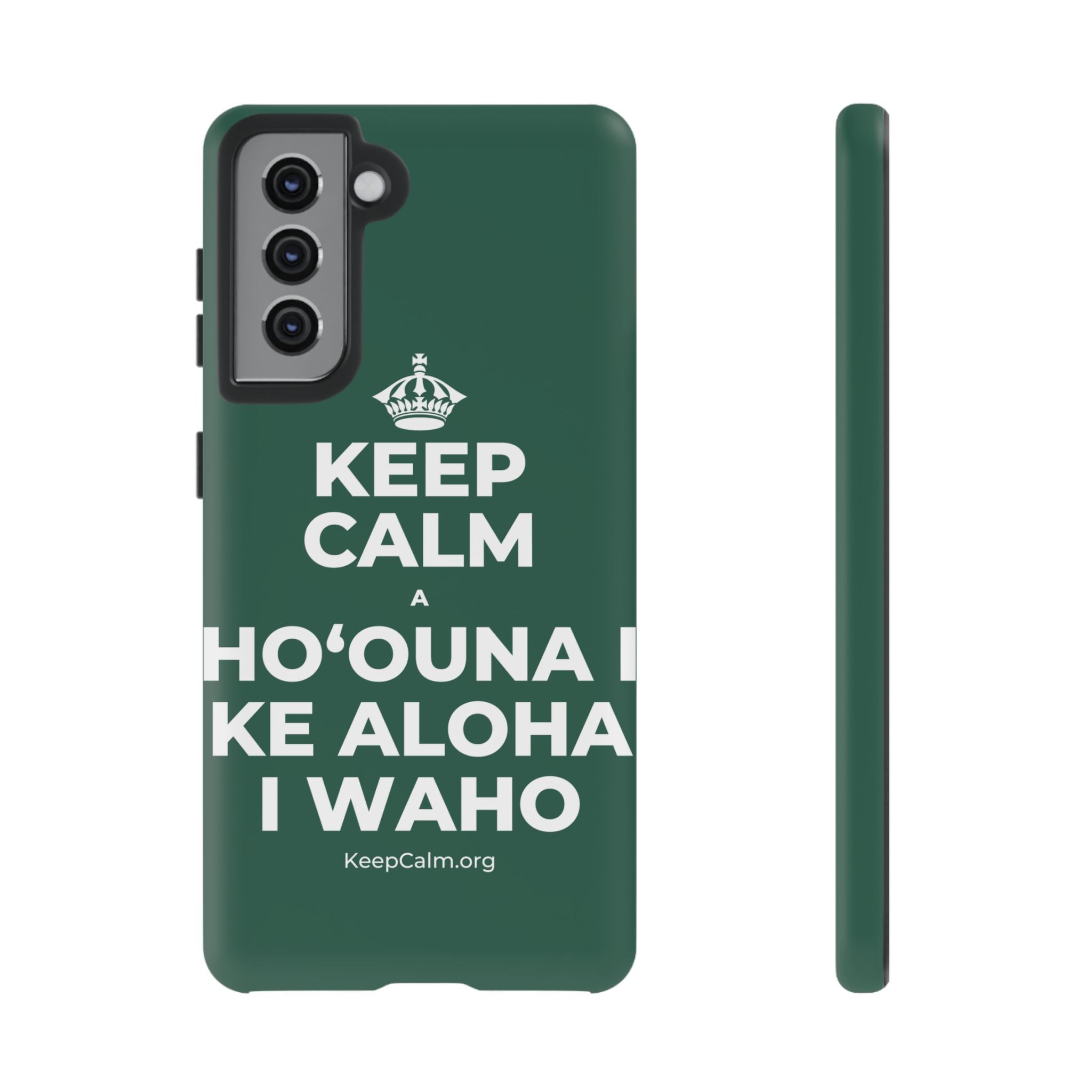 KEEP CALM A HOʻOUNA I KE ALOHA I WAHO Phone Case