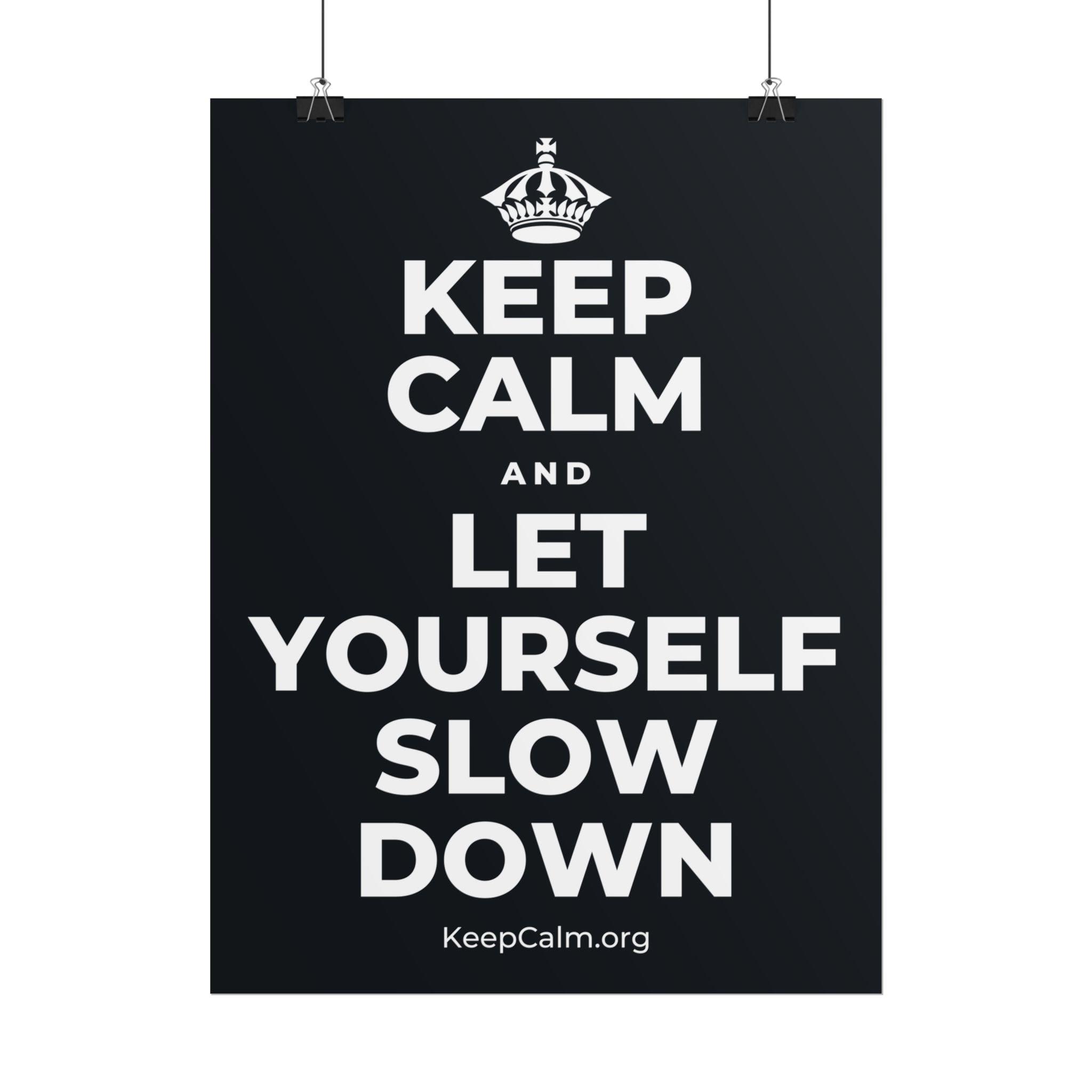 KEEP CALM AND LET YOURSELF SLOW DOWN Poster (Dark)