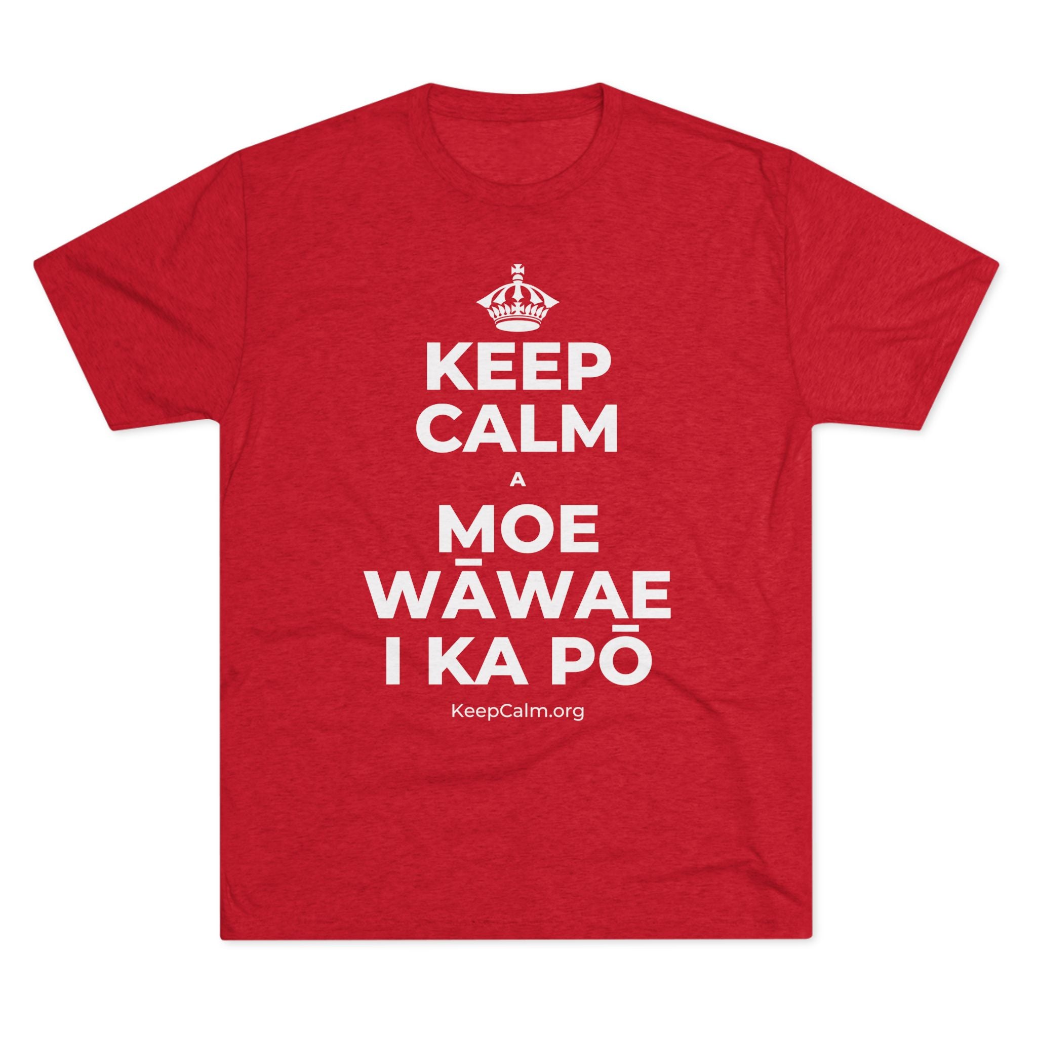 KEEP CALM A MOE WĀWAE I KA PŌ Tri-Blend Tee