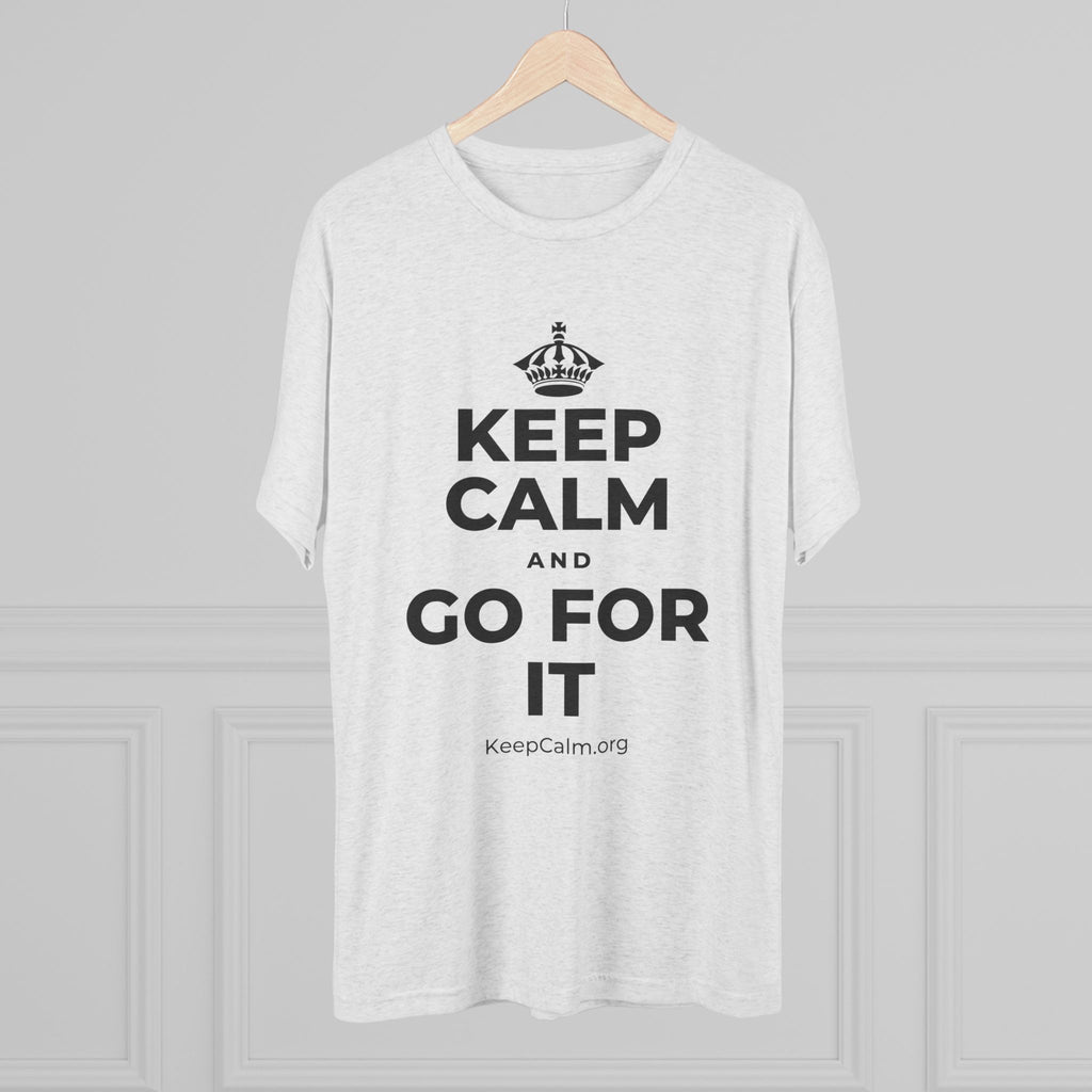 KEEP CALM AND GO FOR IT Tri-Blend Tee