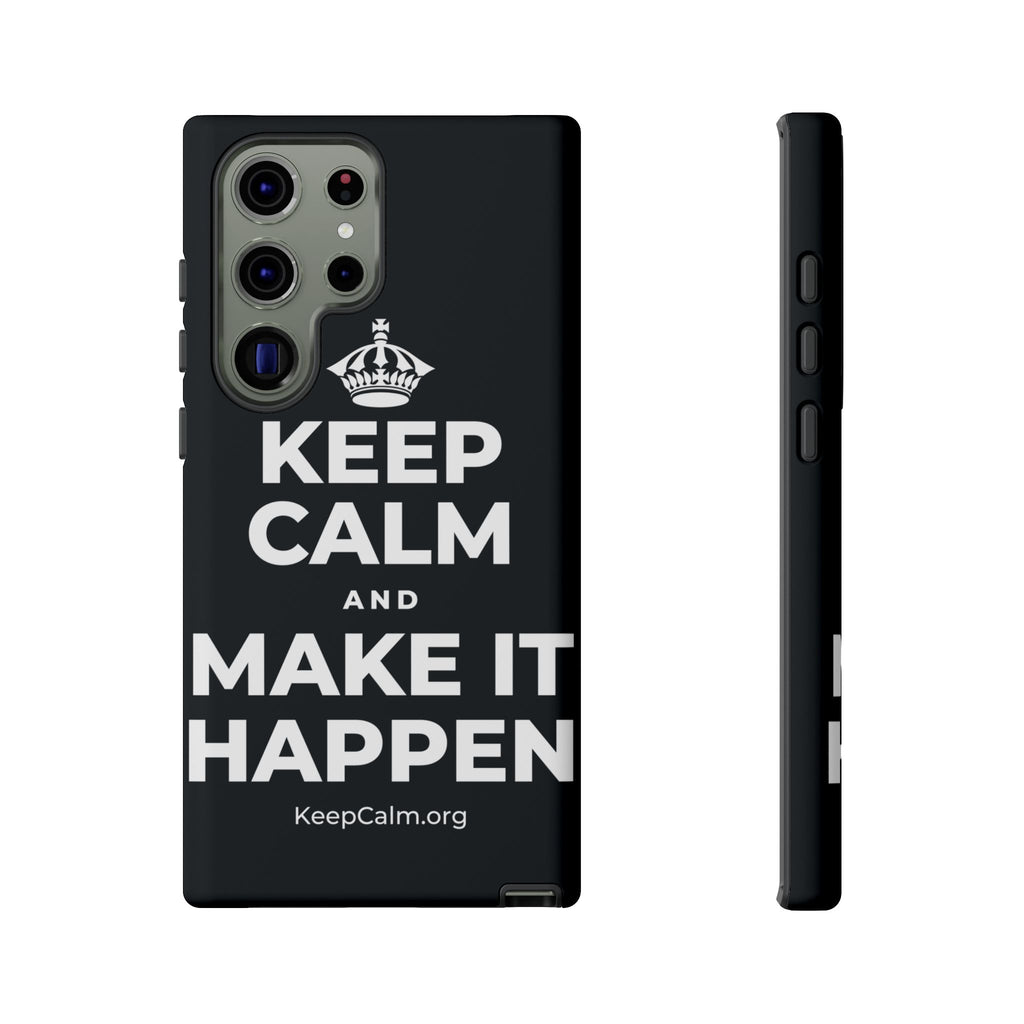 KEEP CALM AND MAKE IT HAPPEN Phone Case (Dark)