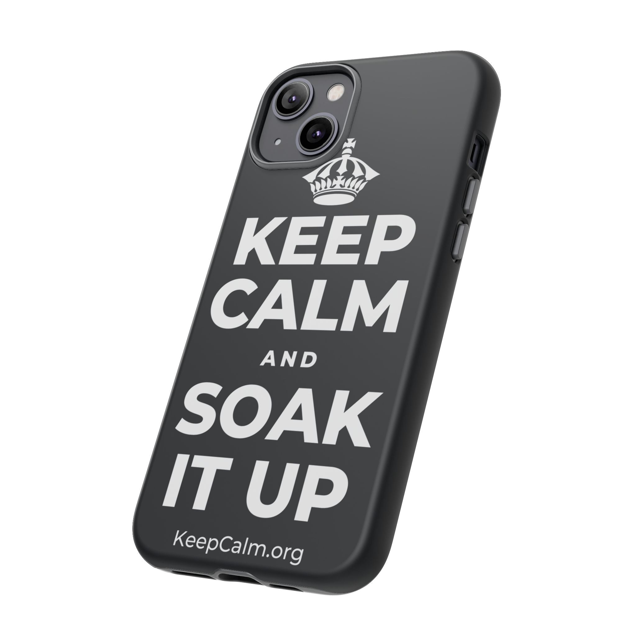 KEEP CALM AND SOAK IT UP Phone Case (Dark)