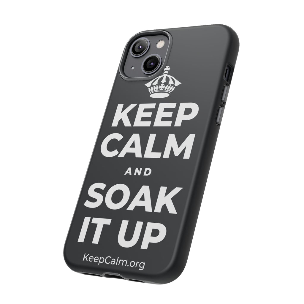 KEEP CALM AND SOAK IT UP Phone Case (Dark)