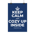 KEEP CALM AND COZY UP INSIDE Satin Poster