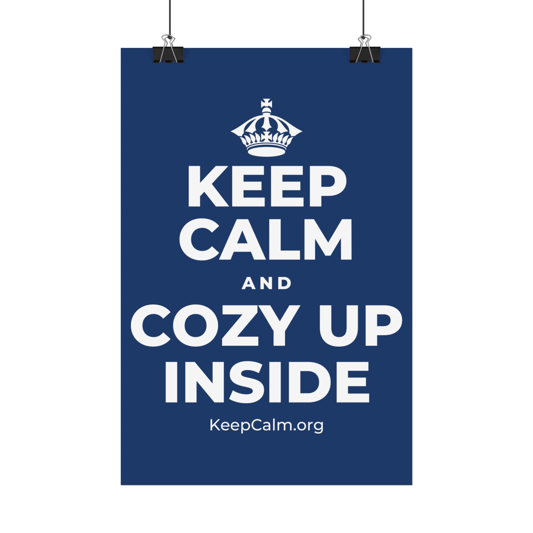 KEEP CALM AND COZY UP INSIDE Satin Poster