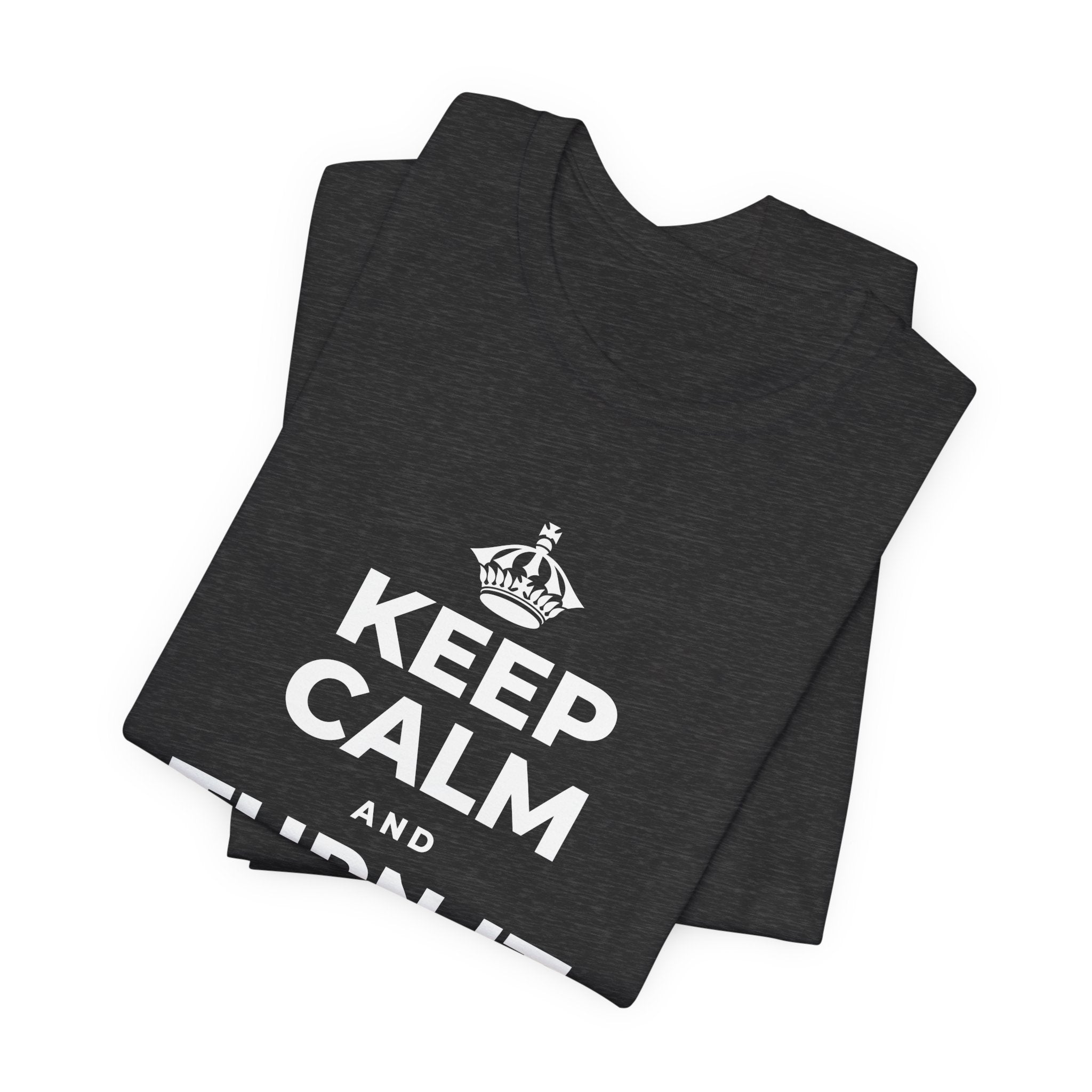 KEEP CALM AND TURN IT ALL THE WAY UP T-Shirt (White–Asphalt)