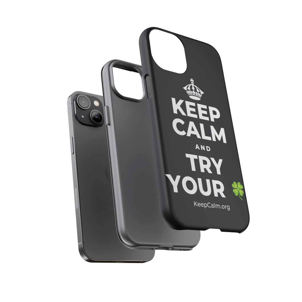 KEEP CALM AND TRY YOUR 🍀 Phone Case (Dark)