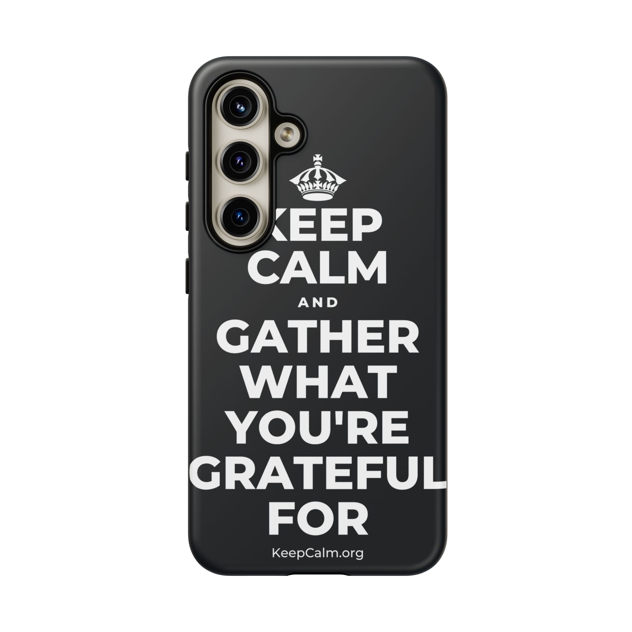 KEEP CALM AND GATHER WHAT YOU'RE GRATEFUL FOR Phone Case (Dark)