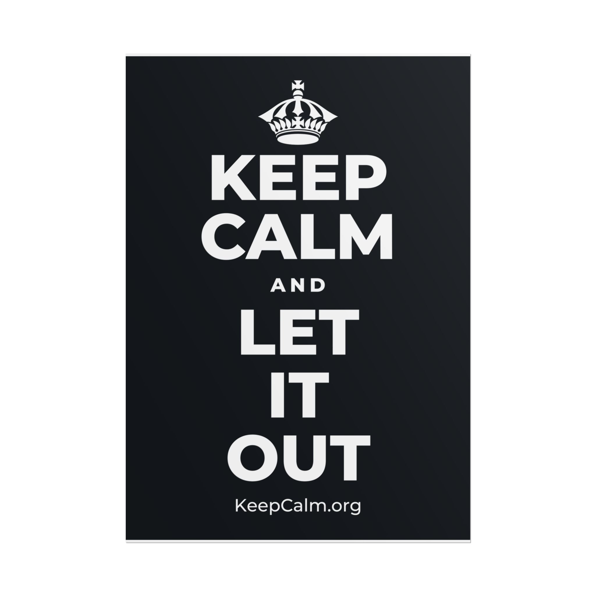 KEEP CALM AND LET IT OUT Poster (Dark)