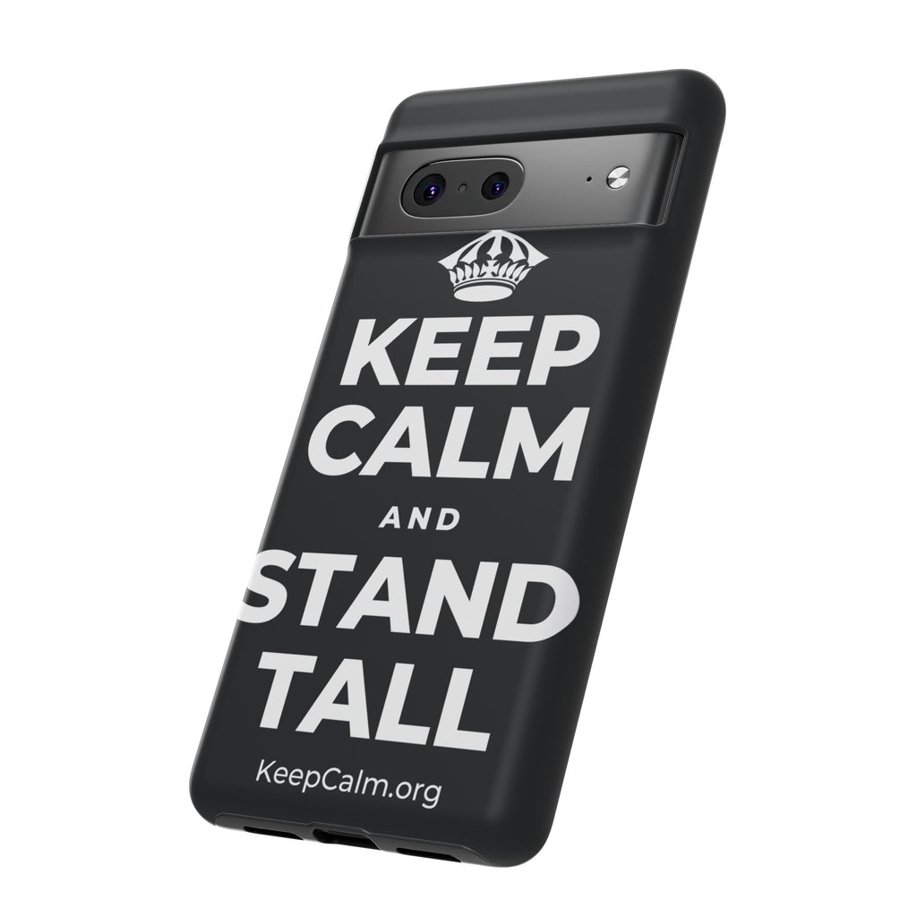 KEEP CALM AND STAND TALL Phone Case (Dark)