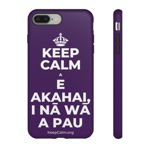 KEEP CALM A E AKAHAI, I NĀ WĀ A PAU Phone Case