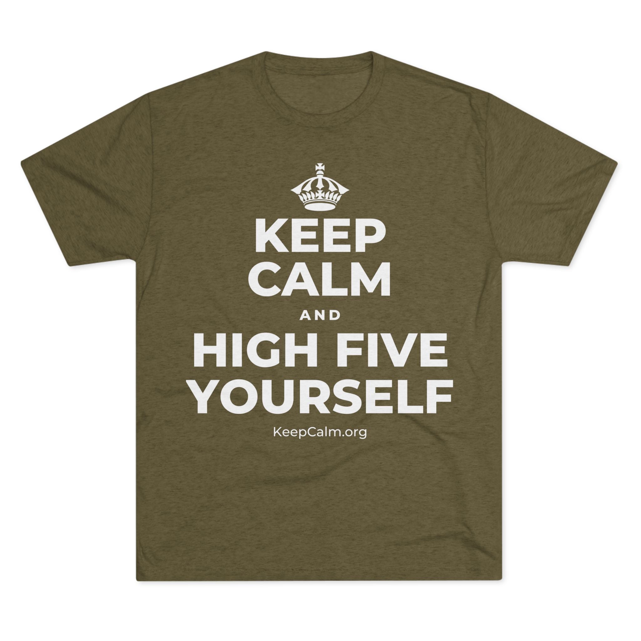 KEEP CALM AND HIGH FIVE YOURSELF Tri-Blend Tee