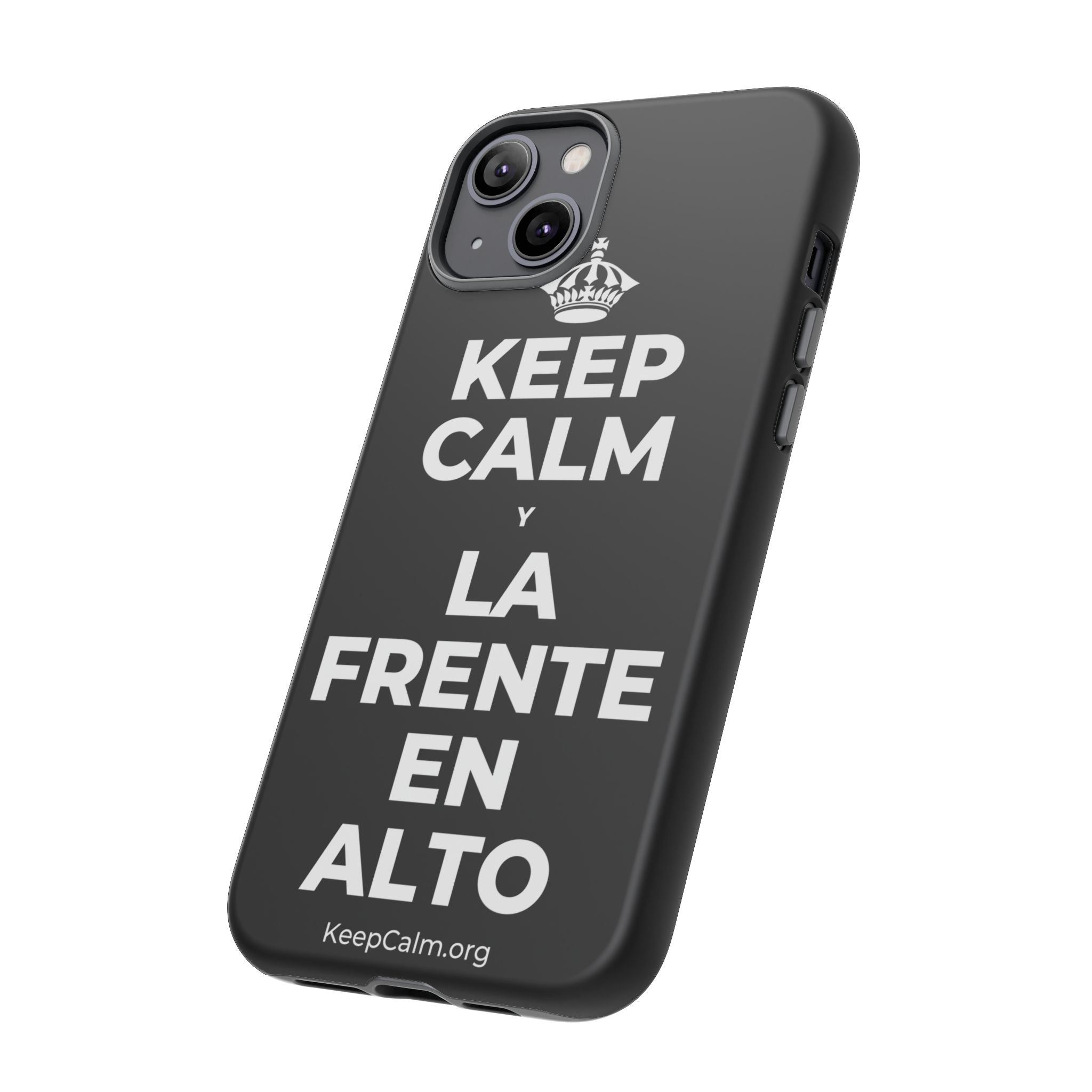 KEEP CALM Y LA FRENTE EN ALTO Phone Case