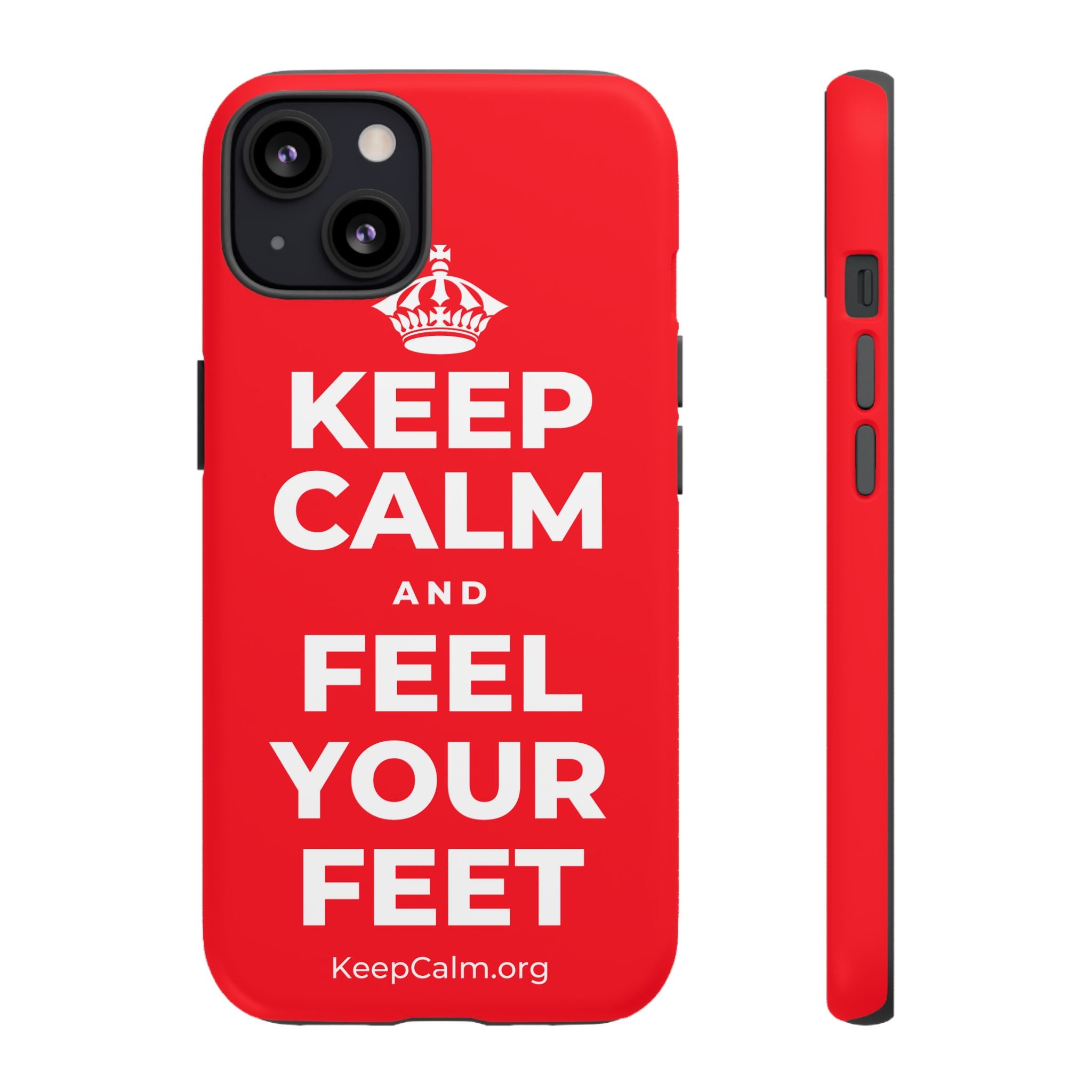 KEEP CALM AND FEEL YOUR FEET Phone Case