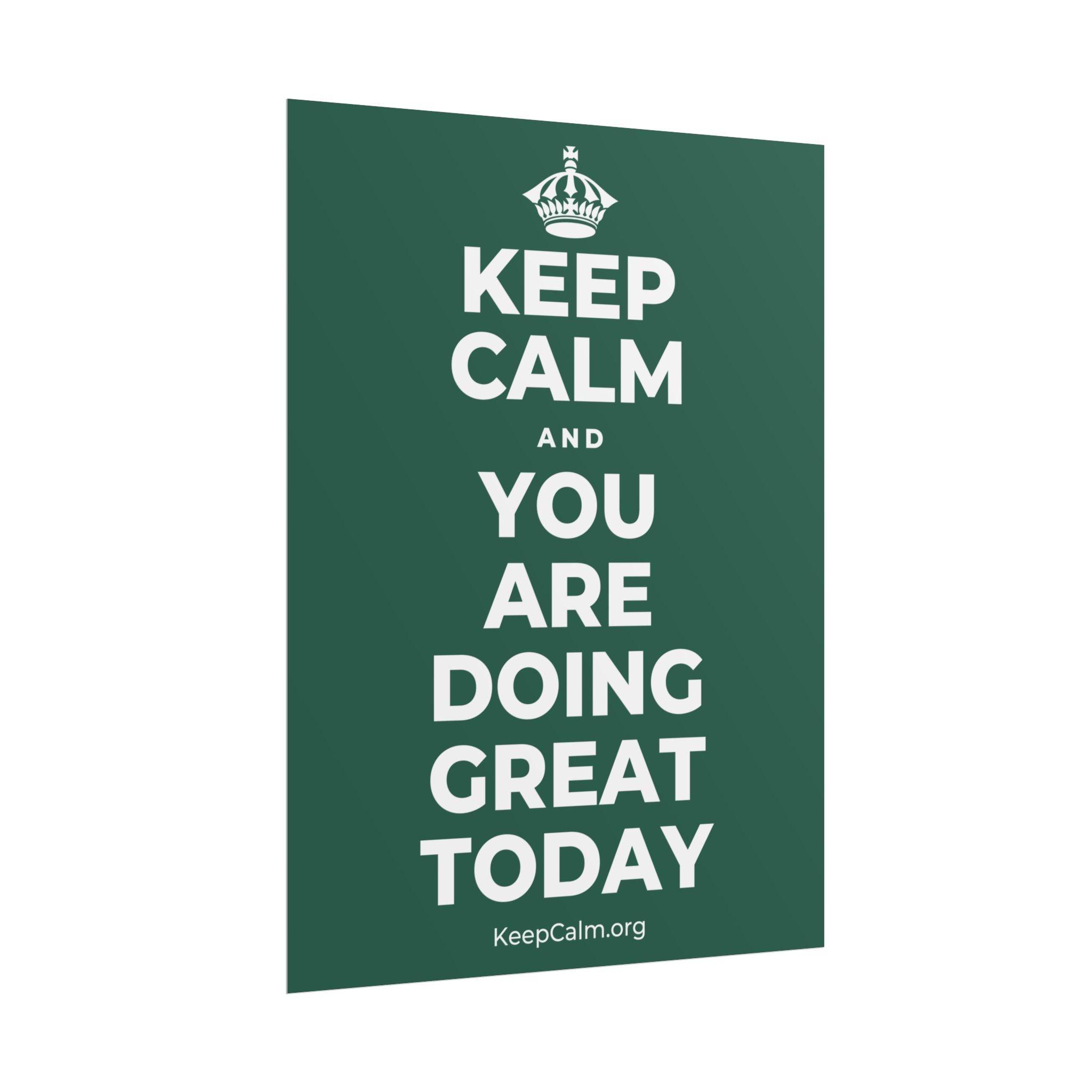 KEEP CALM AND YOU ARE DOING GREAT TODAY Poster