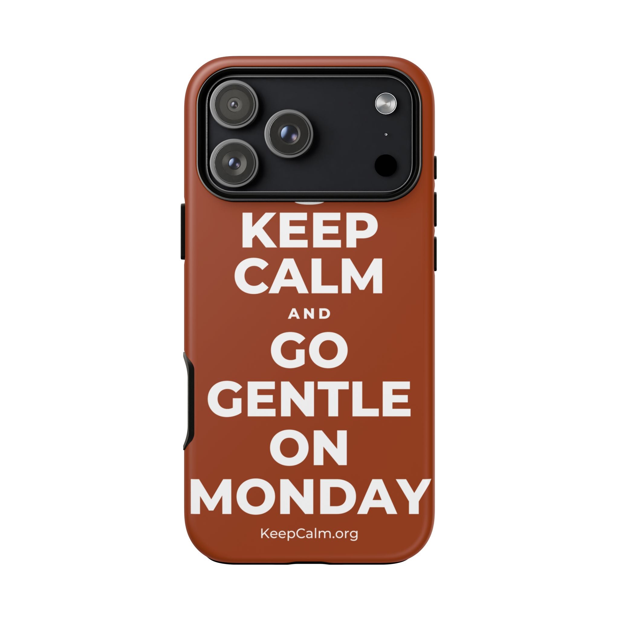 KEEP CALM AND GO GENTLE ON MONDAY Phone Case