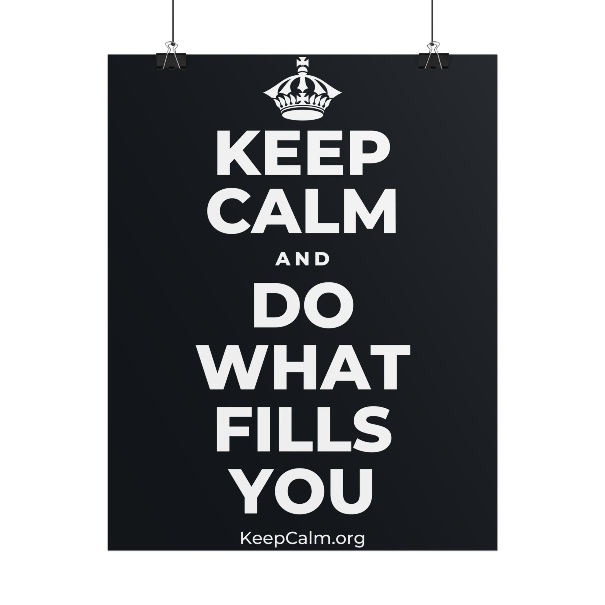 KEEP CALM AND DO WHAT FILLS YOU Poster (Dark)