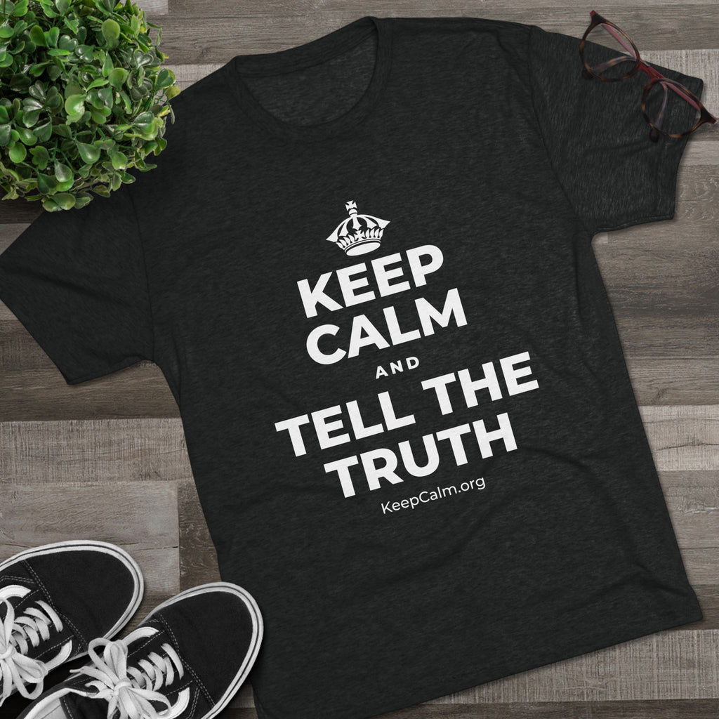 KEEP CALM AND TELL THE TRUTH Tri-Blend Tee