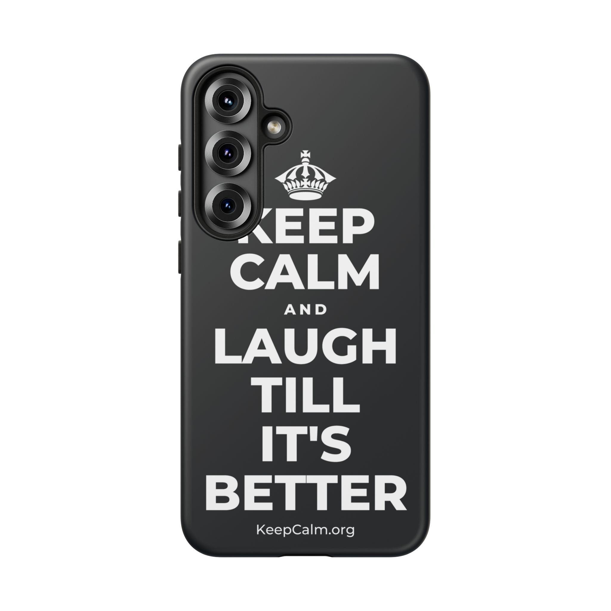 KEEP CALM AND LAUGH TILL IT'S BETTER Phone Case (Dark)