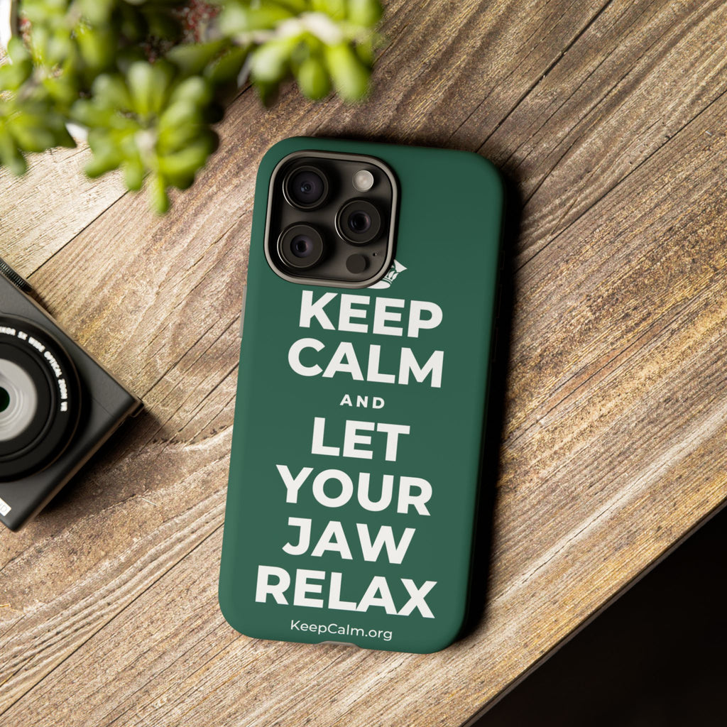 KEEP CALM AND LET YOUR JAW RELAX Phone Case