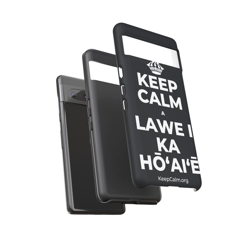 KEEP CALM A LAWE I KA HŌʻAIʻĒ Phone Case (Dark)