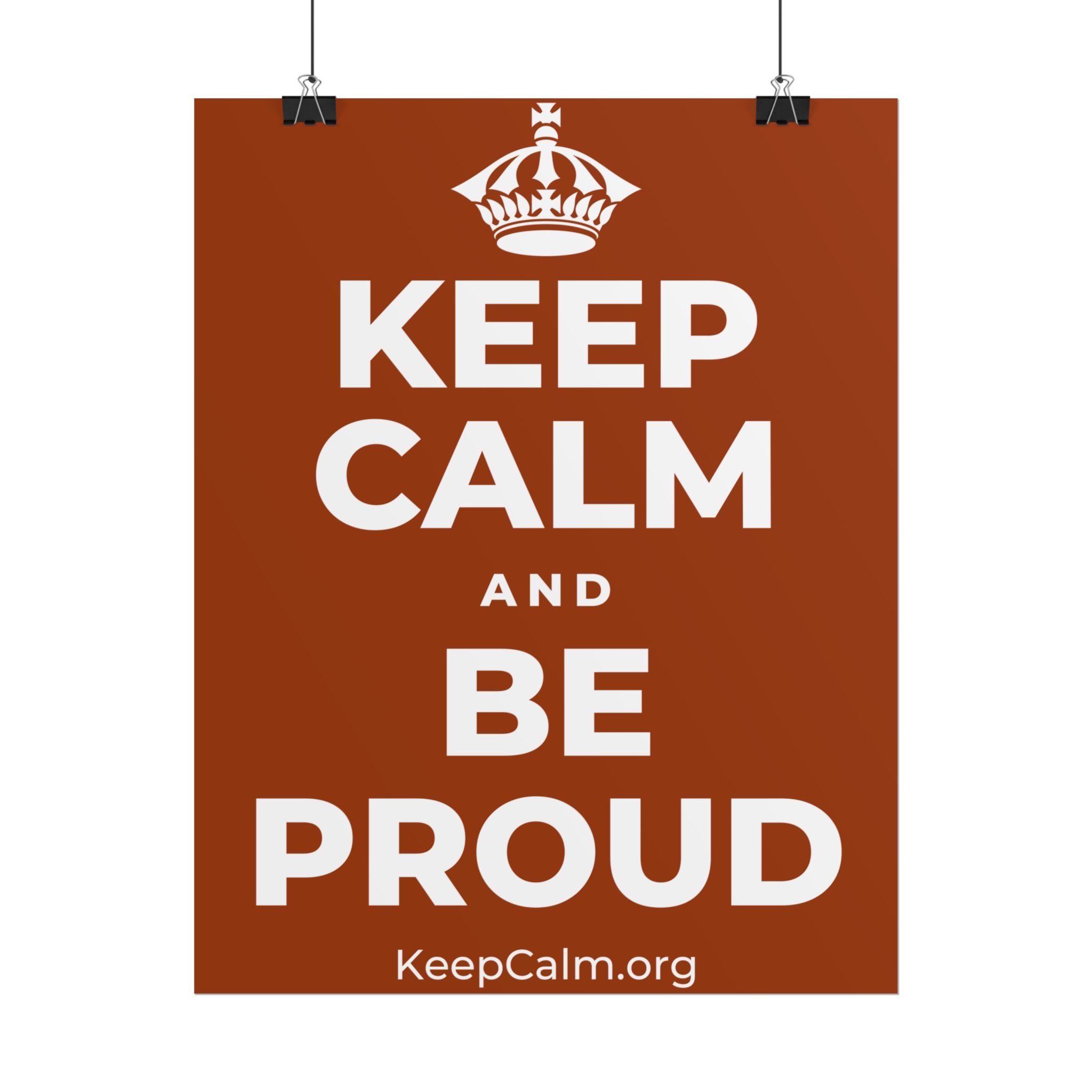 KEEP CALM AND BE PROUD Poster