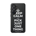 KEEP CALM AND PICK JUST ONE THING Phone Case (Dark)