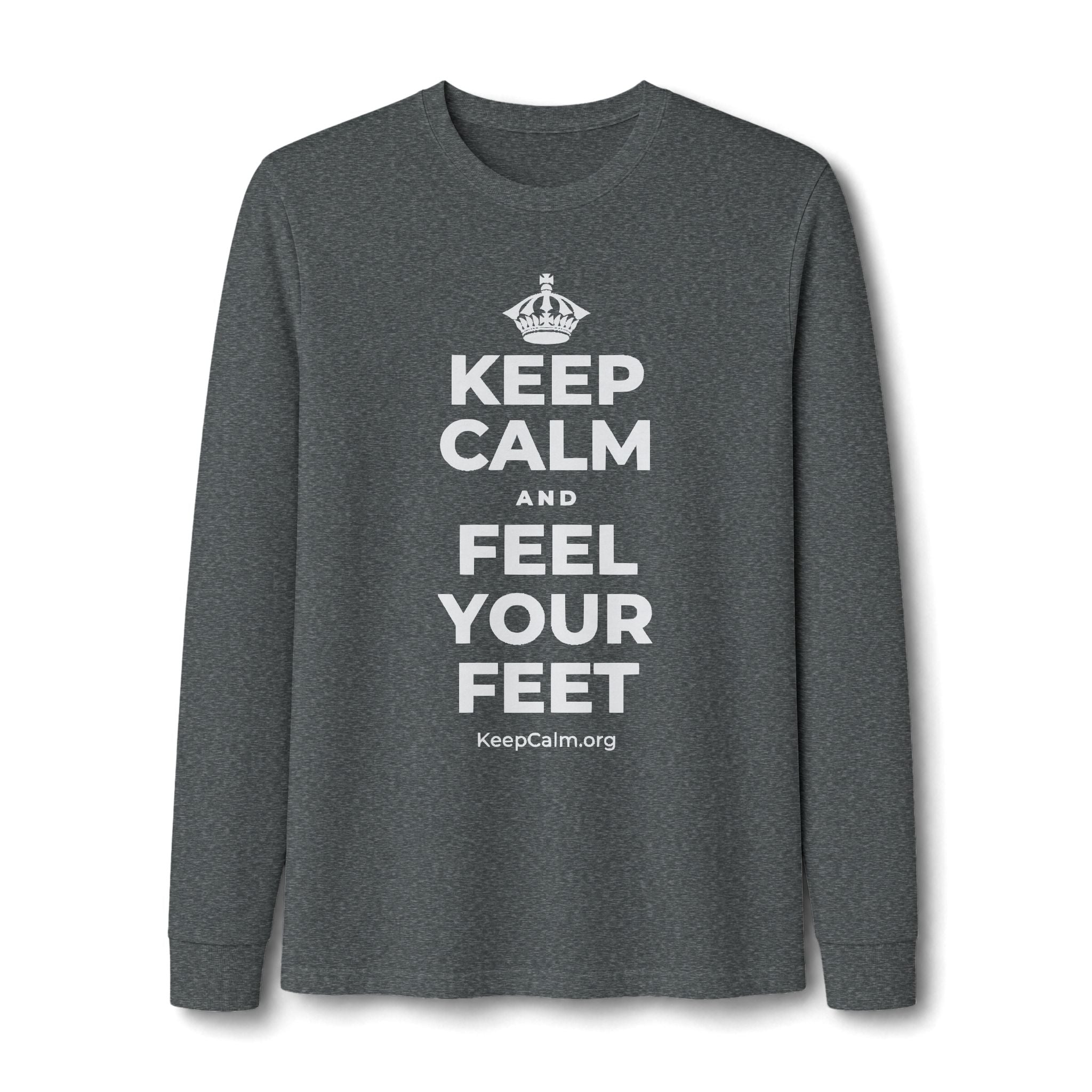 KEEP CALM AND FEEL YOUR FEET Long Sleeve Tee