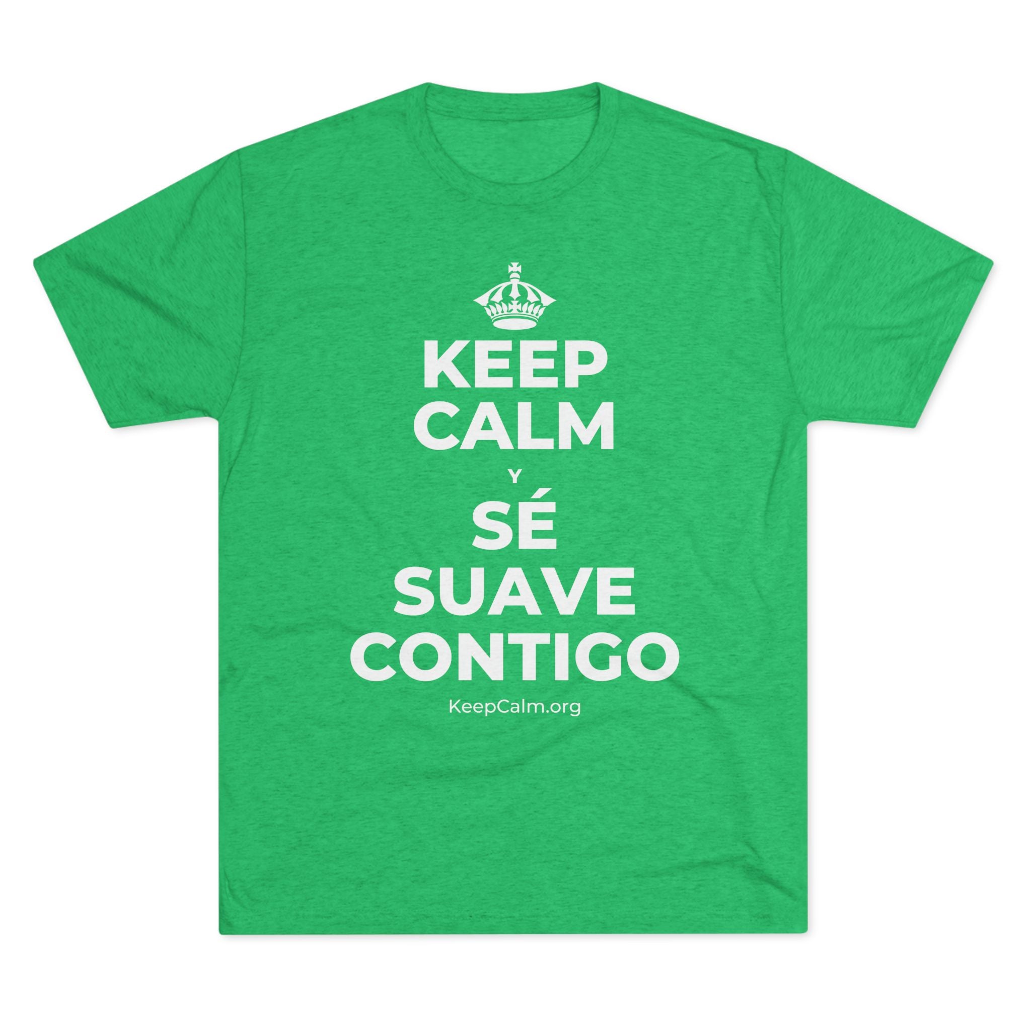 KEEP CALM Y SÉ SUAVE CONTIGO Tri-Blend Tee