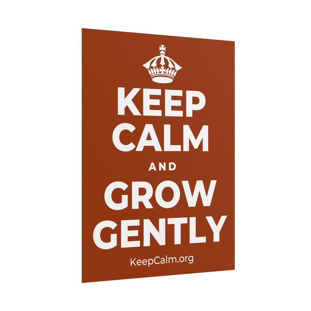 KEEP CALM AND GROW GENTLY Poster