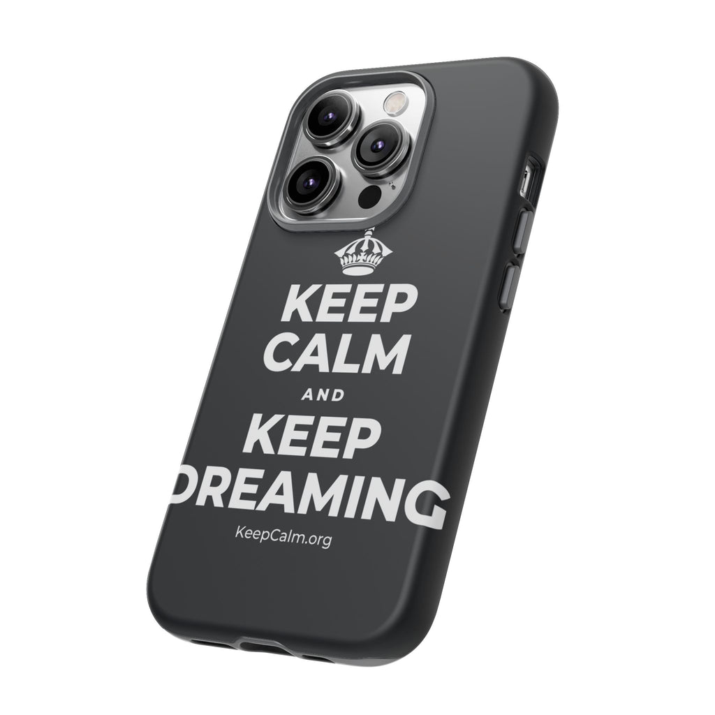 KEEP CALM AND KEEP DREAMING Phone Case (Dark)