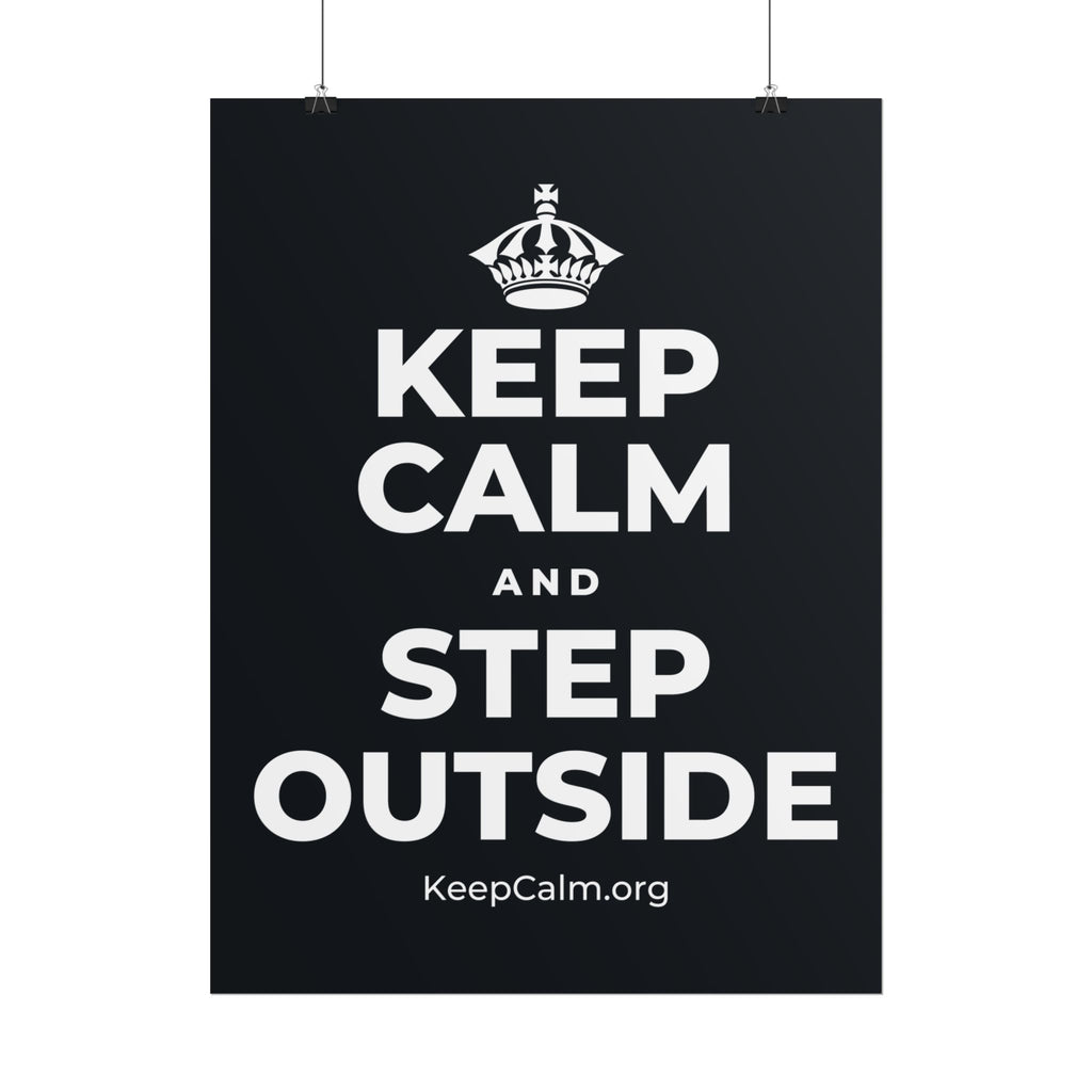 KEEP CALM AND STEP OUTSIDE Poster (Dark)